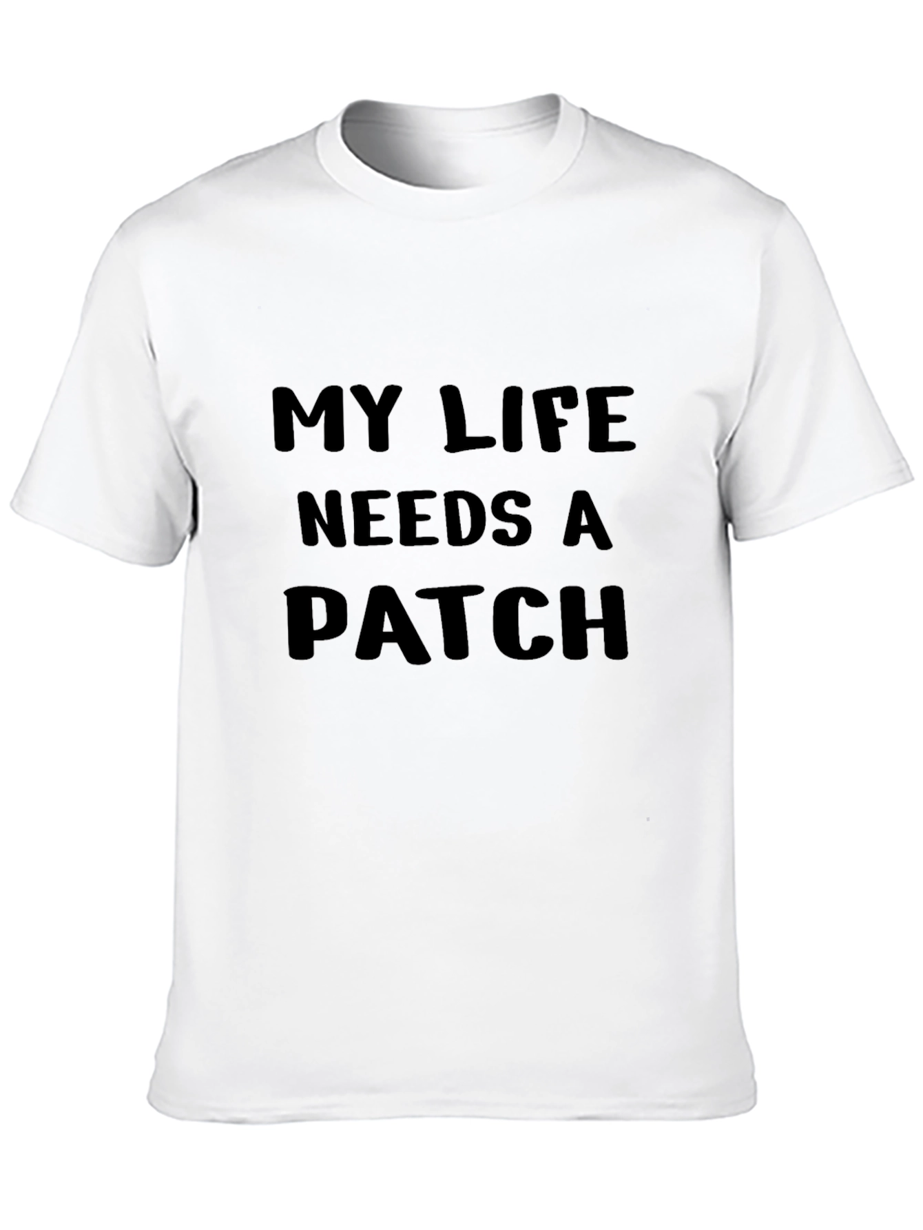 My Life Needs a Patch Graphic T-Shirt