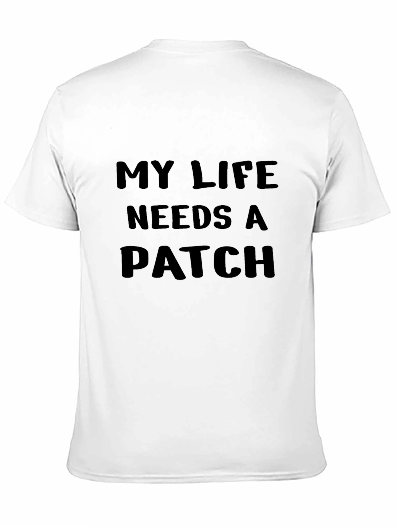 My Life Needs a Patch Graphic T-Shirt