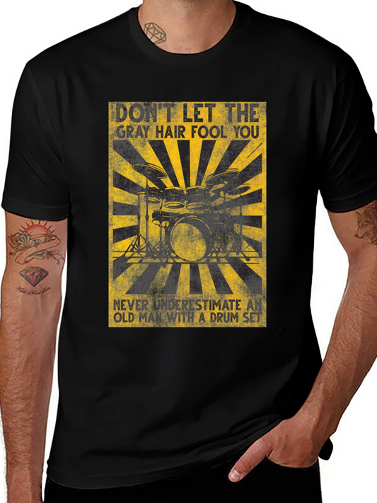 Gray Hair Fool You Drummer T-Shirt