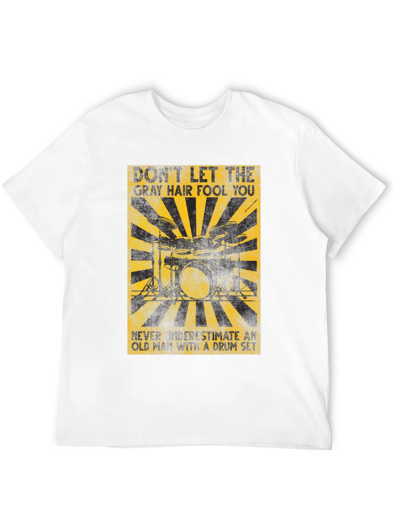 Gray Hair Fool You Drummer T-Shirt