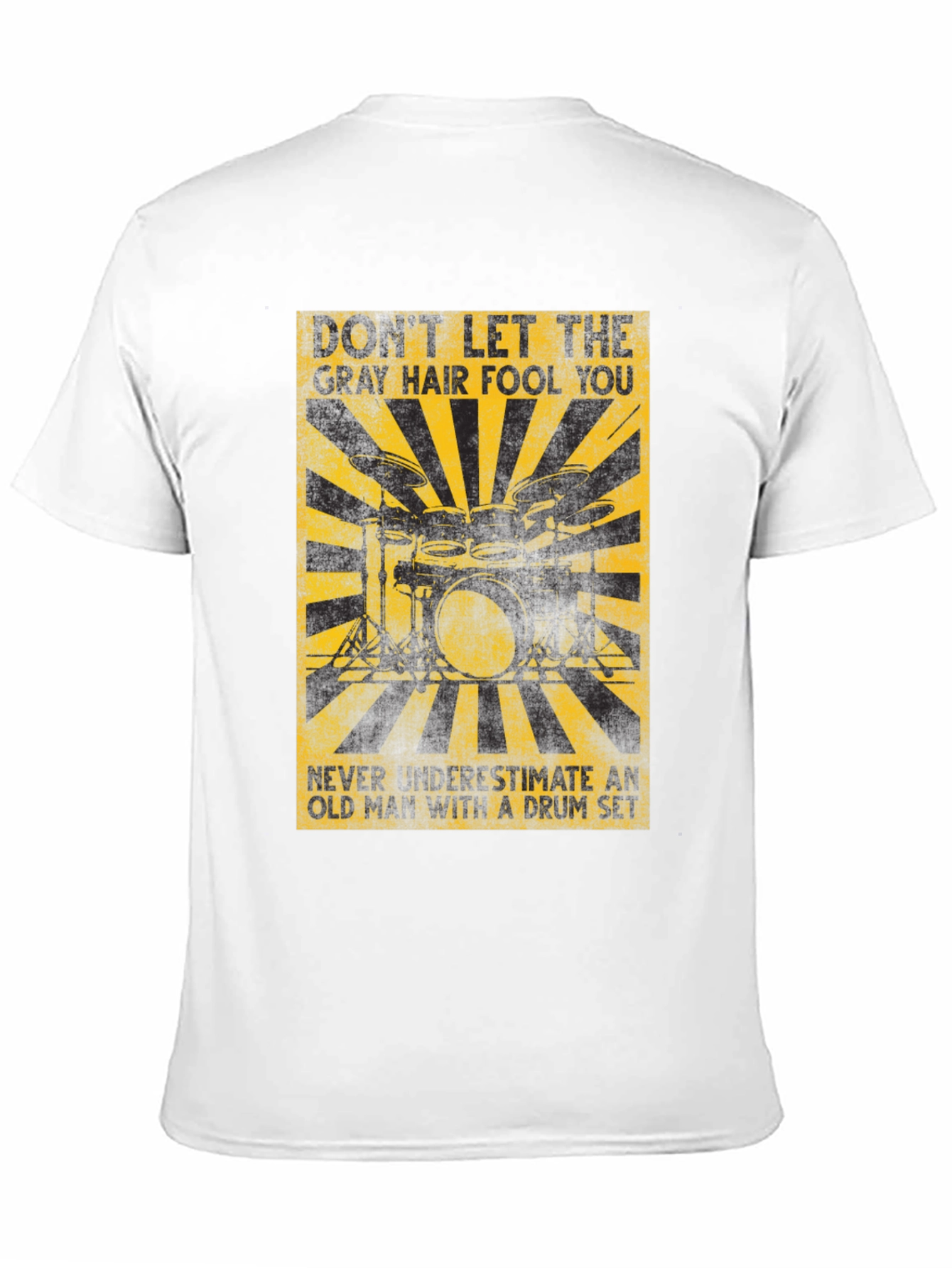 Gray Hair Fool You Drummer T-Shirt