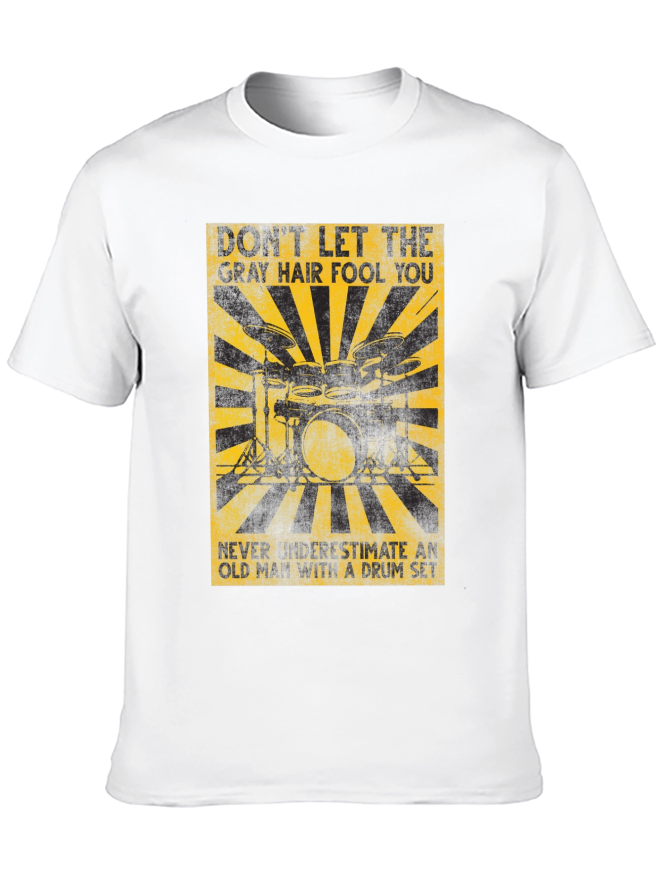 Gray Hair Fool You Drummer T-Shirt