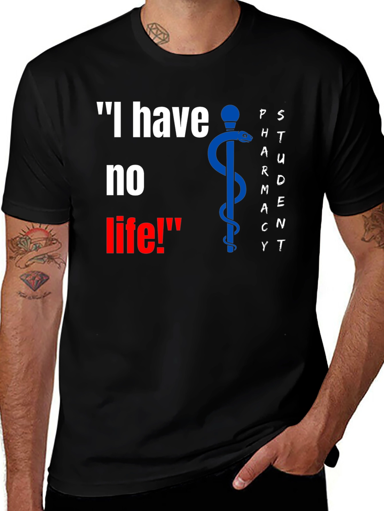 Pharmacy Student Funny T-Shirt - I have no life!