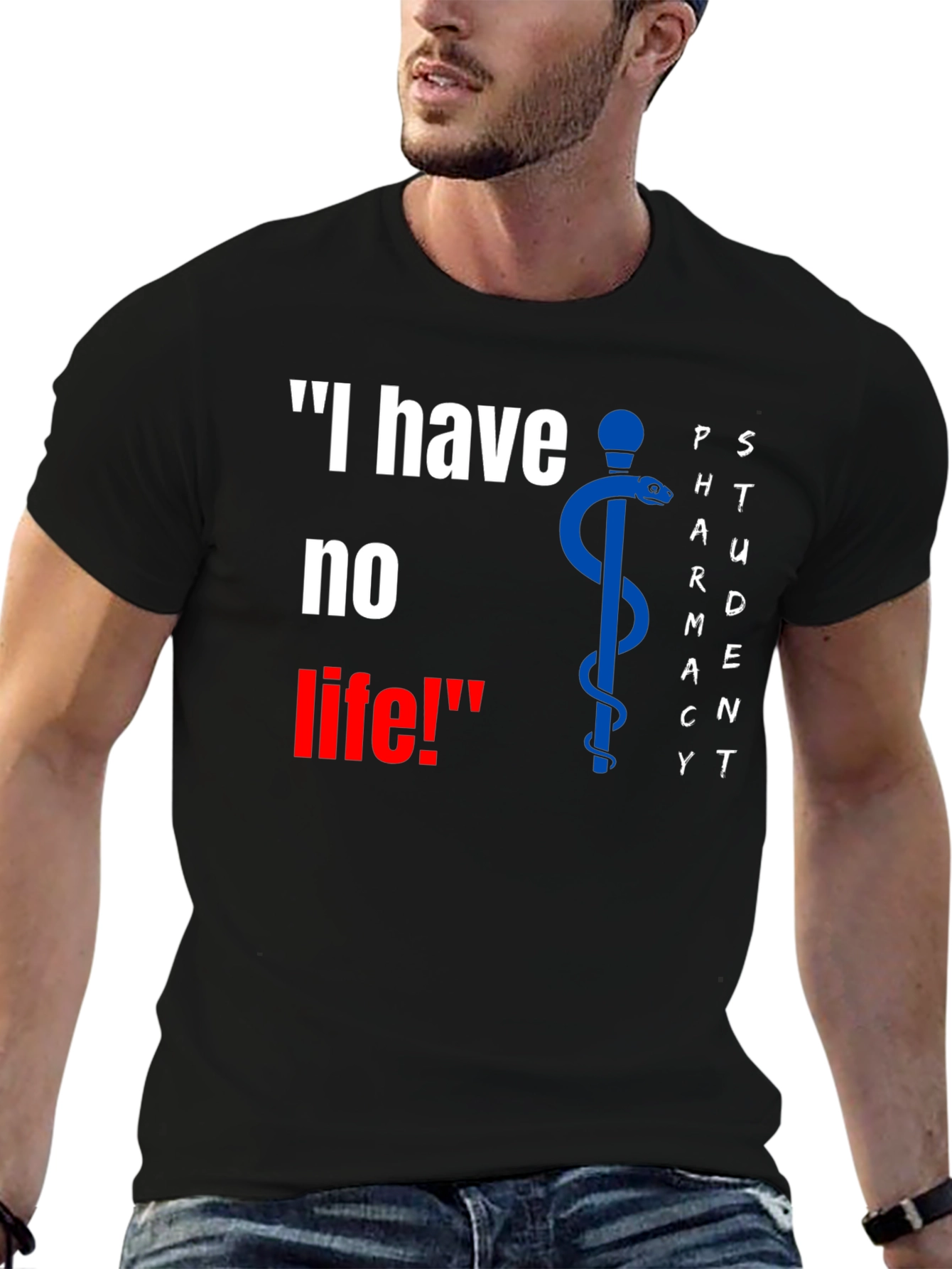 Pharmacy Student Funny T-Shirt - I have no life!