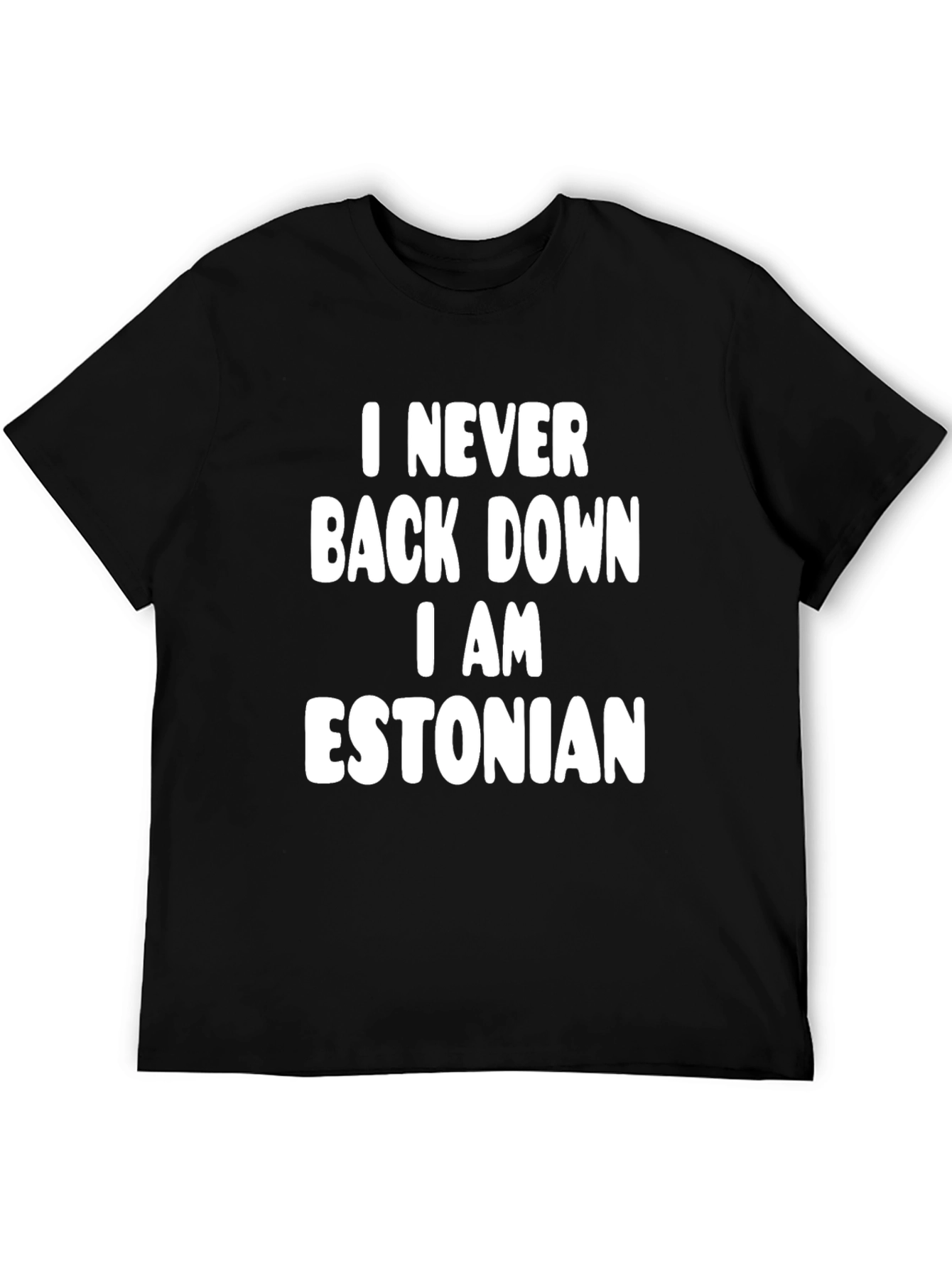 I Never Back Down I Am Estonian T-Shirt