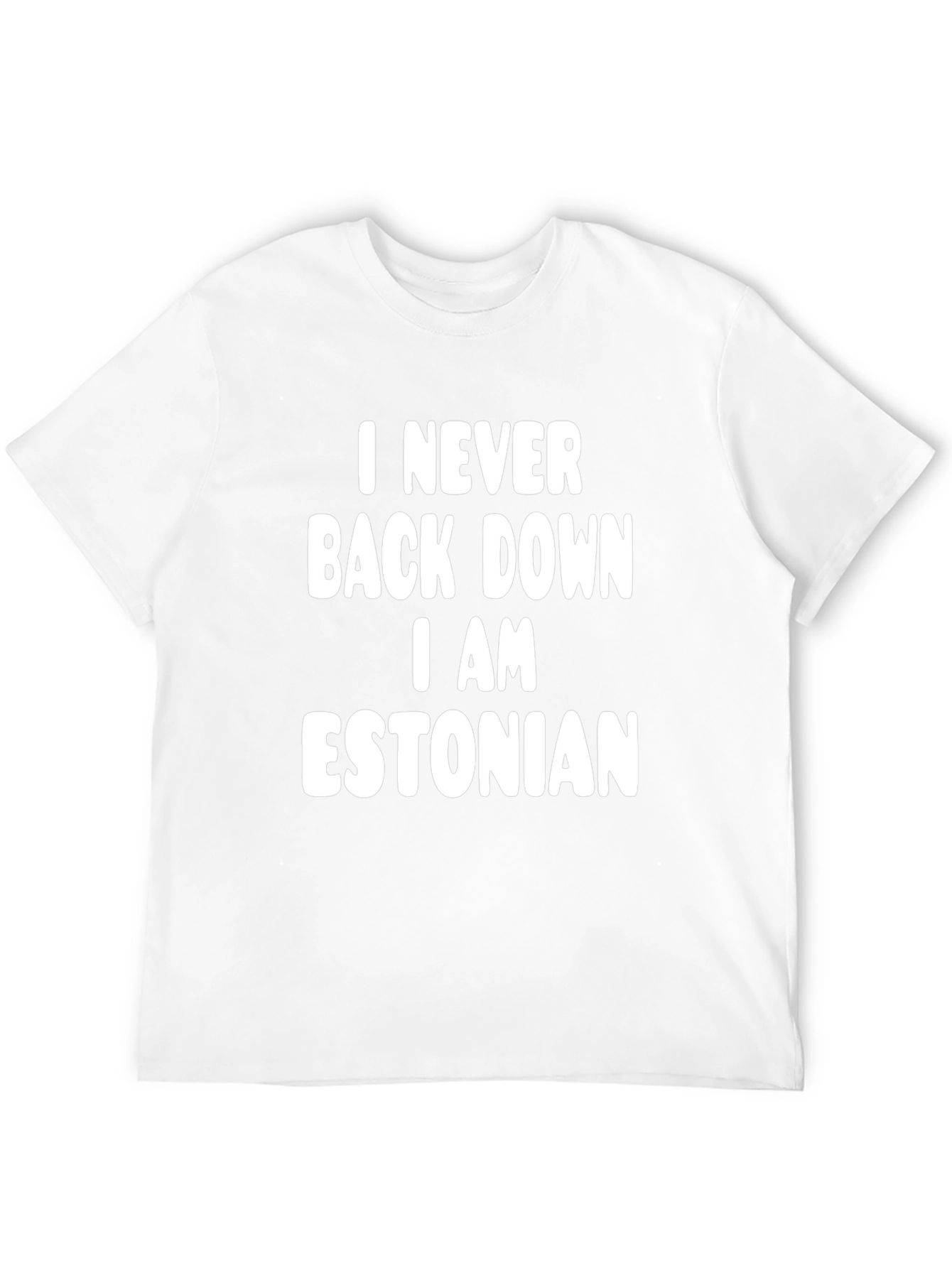 I Never Back Down I Am Estonian T-Shirt