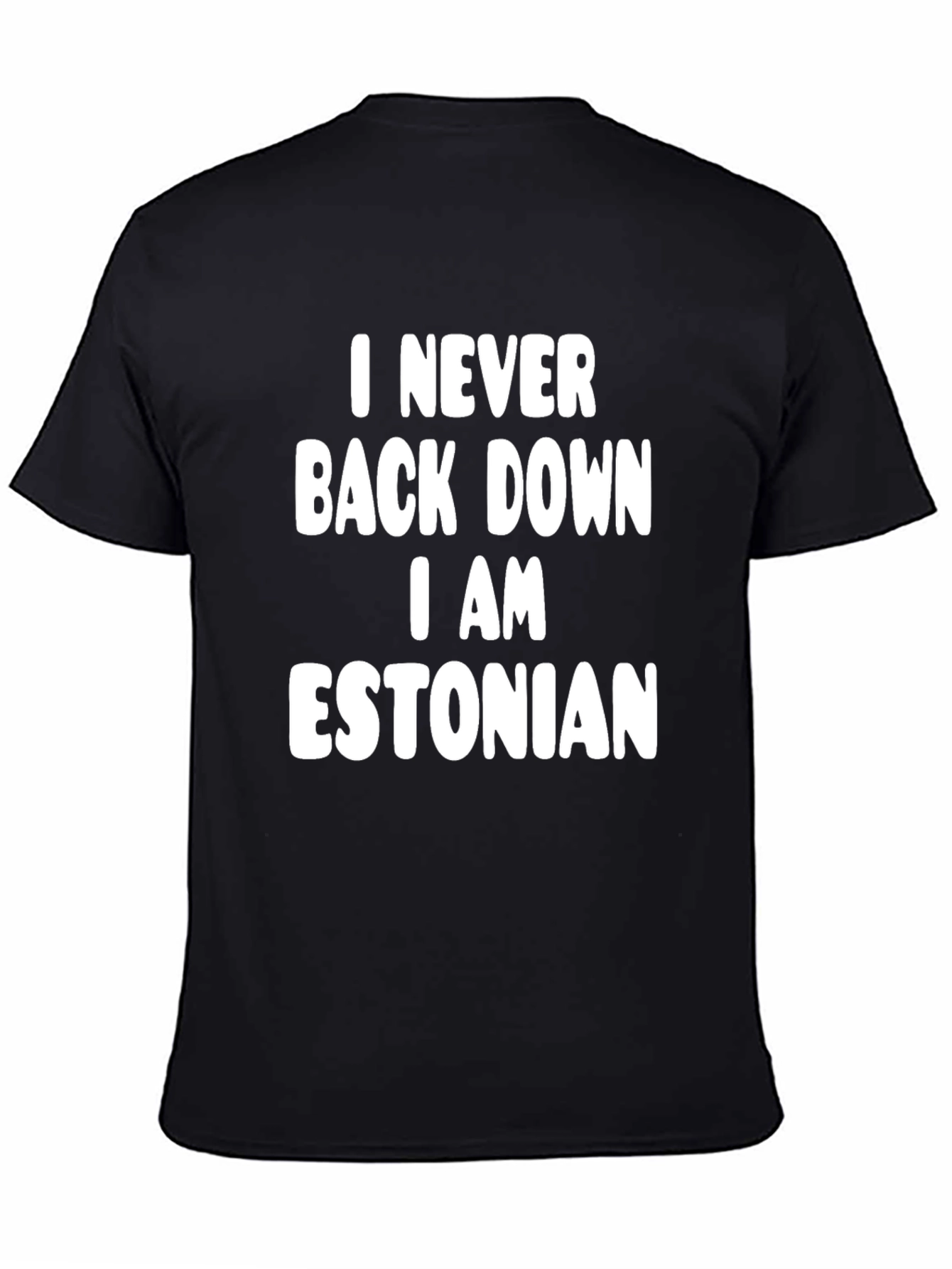 I Never Back Down I Am Estonian T-Shirt