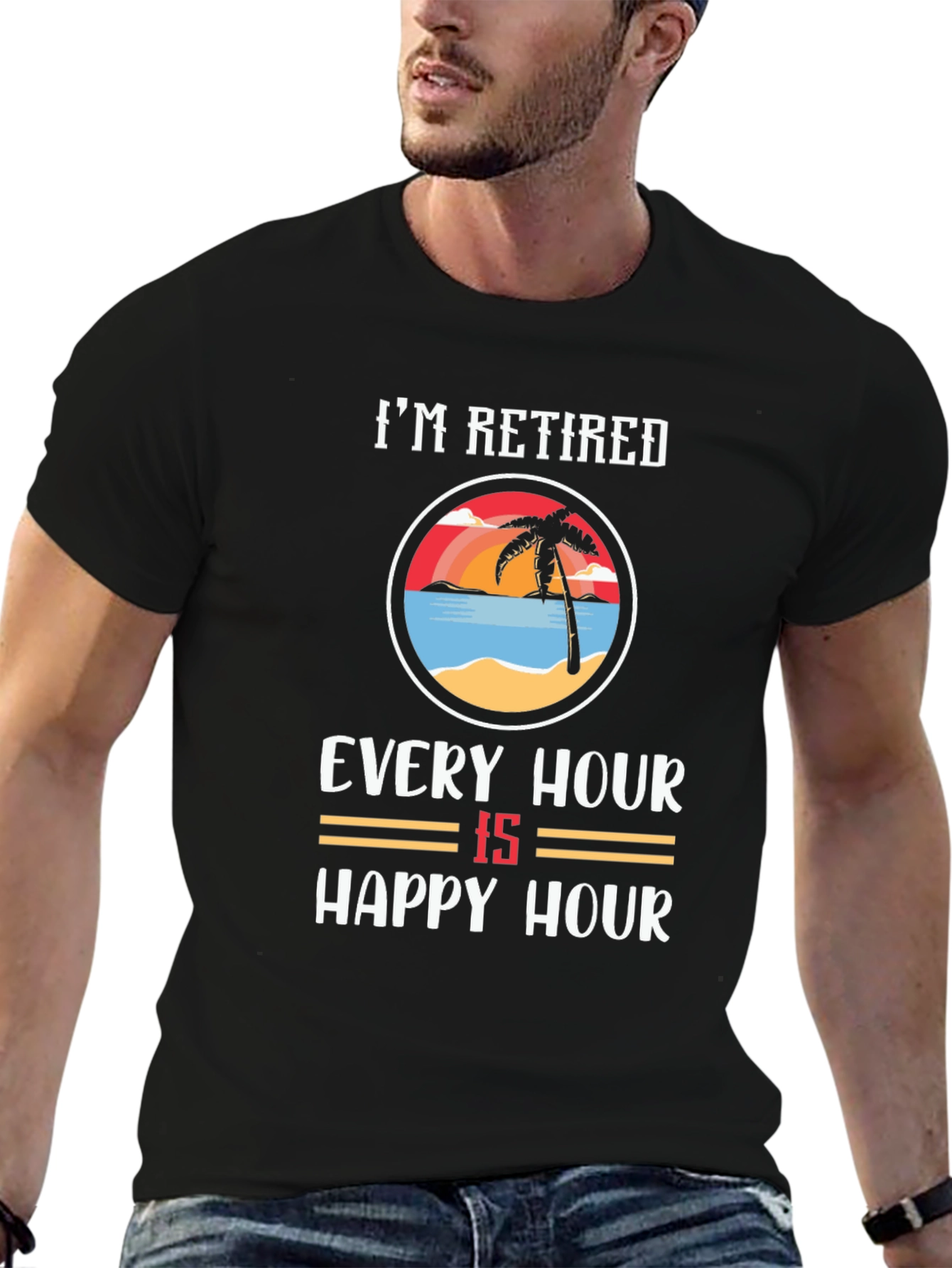 Im Retired Every Hour Is Happy Hour T-Shirt