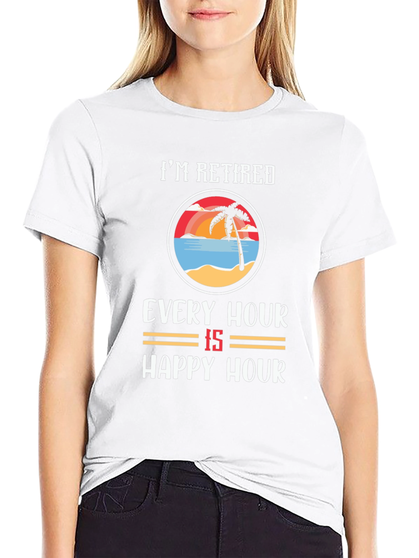 Im Retired Every Hour Is Happy Hour T-Shirt