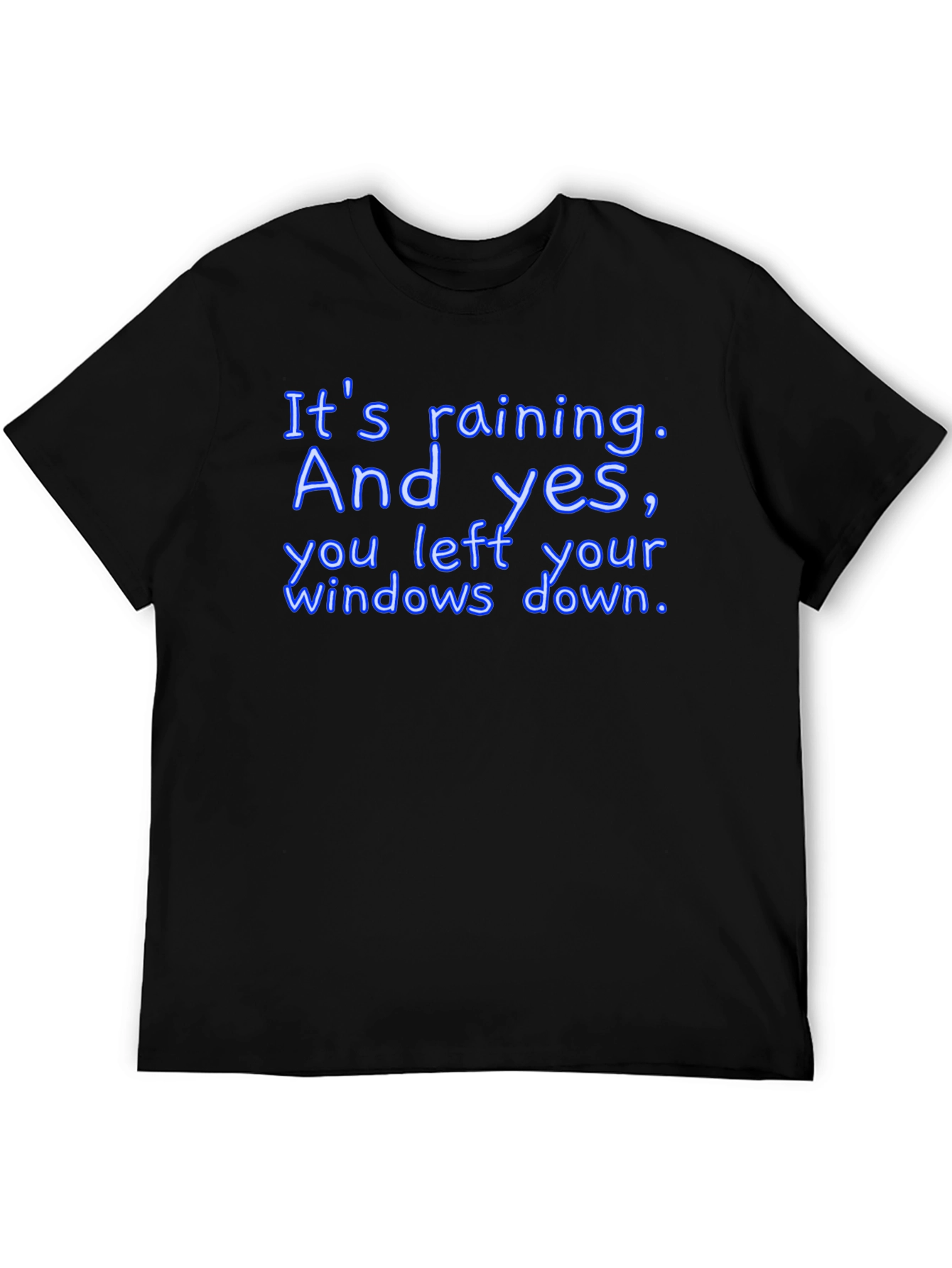 Humorous T-Shirt: Its Raining Windows Down