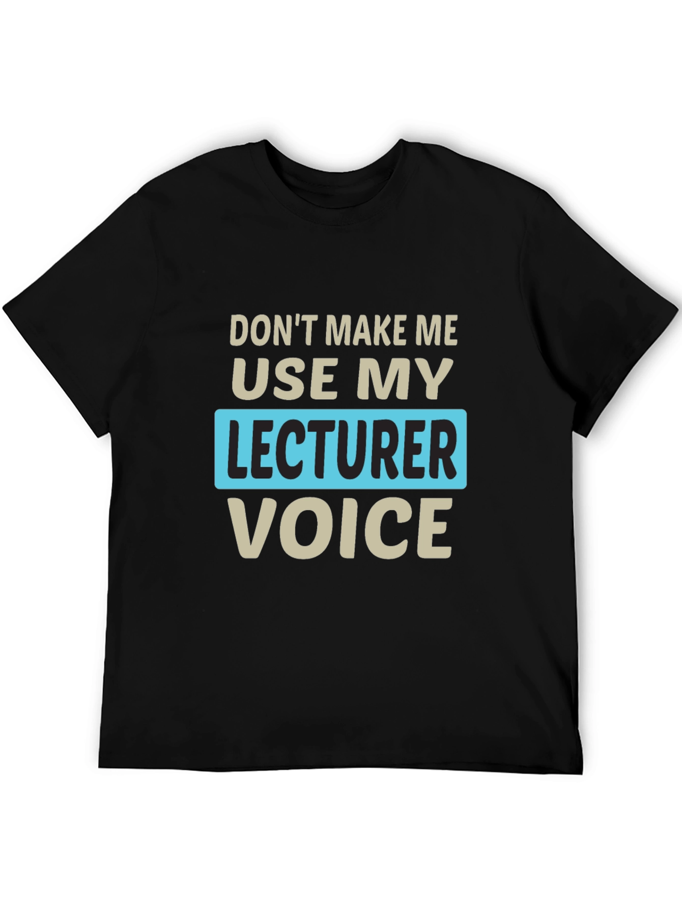 Lecturer Voice Graphic Tee - Funny Teacher Shirt