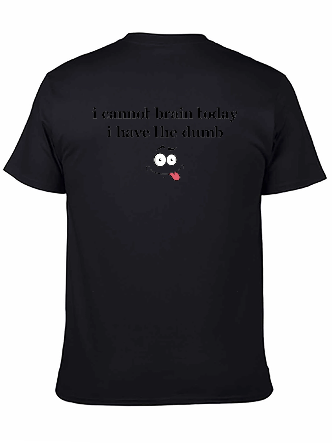 Funny Graphic Tee - I Cannot Brain Today