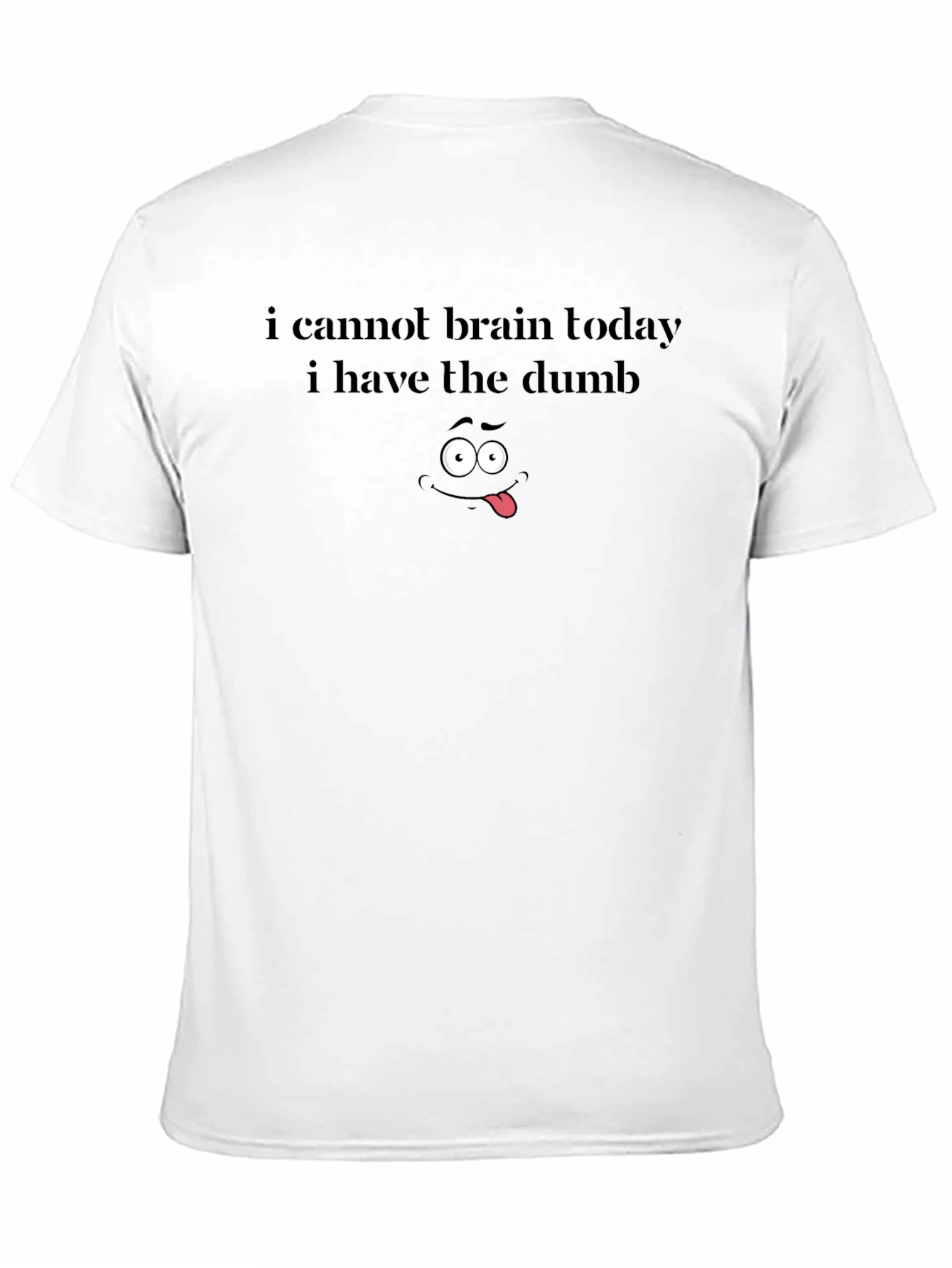 Funny Graphic Tee - I Cannot Brain Today