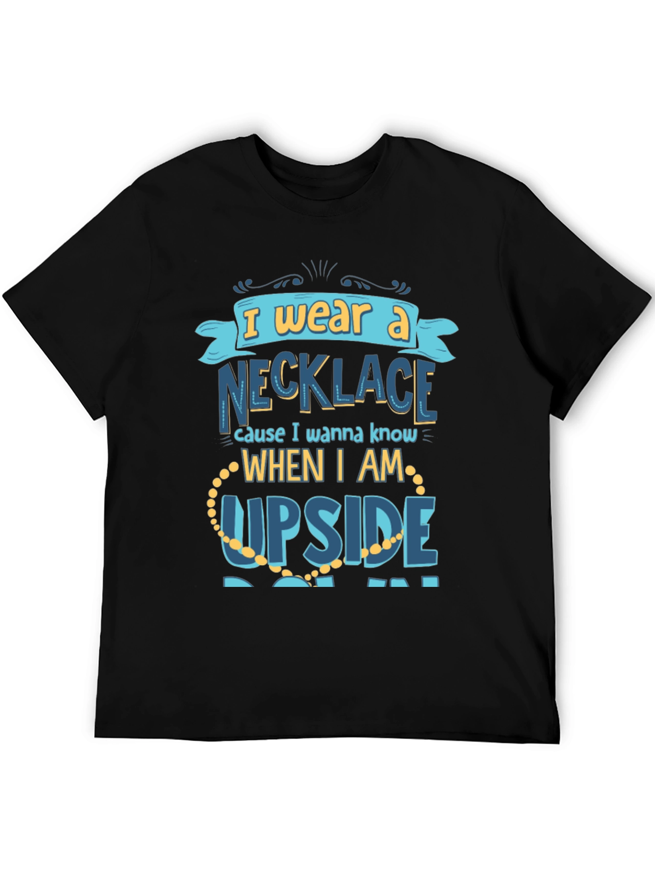 Funny Necklace T-Shirt - I Wear A Necklace