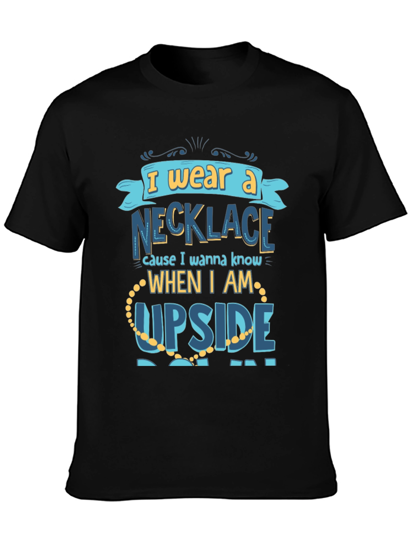 Funny Necklace T-Shirt - I Wear A Necklace