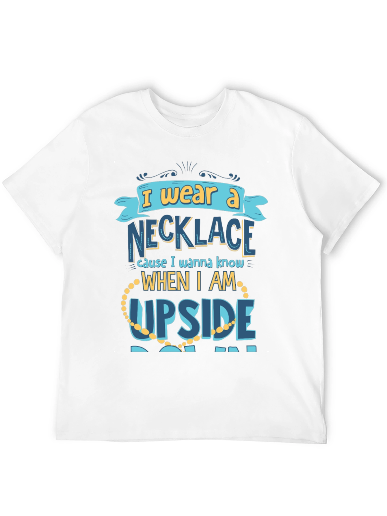 Funny Necklace T-Shirt - I Wear A Necklace