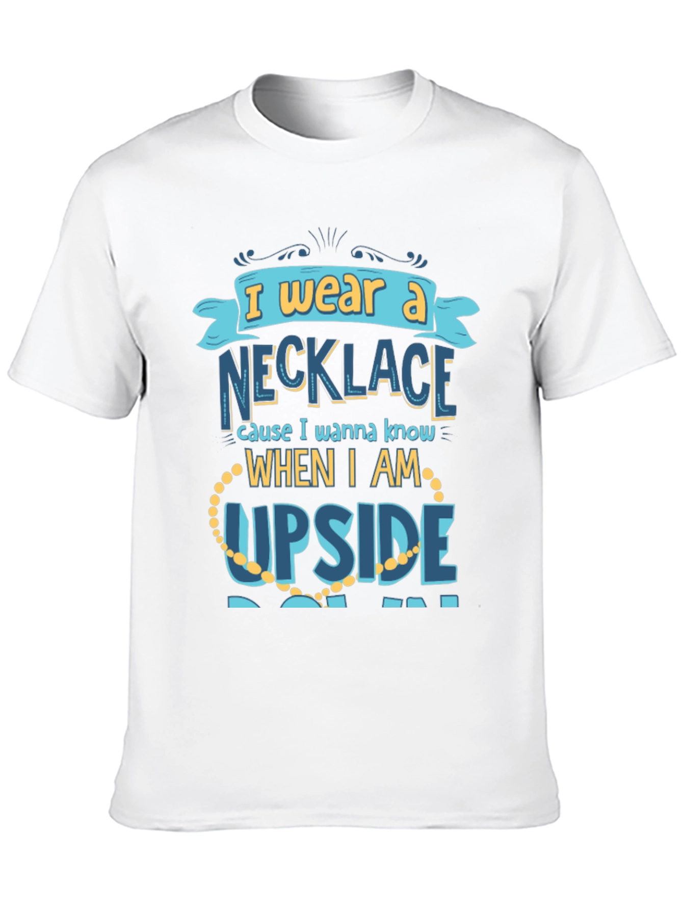 Funny Necklace T-Shirt - I Wear A Necklace