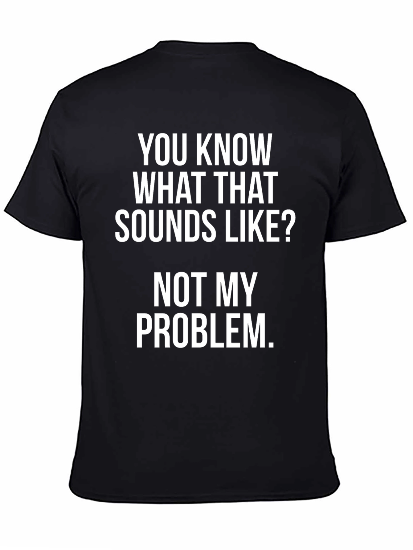 Not My Problem T-Shirt