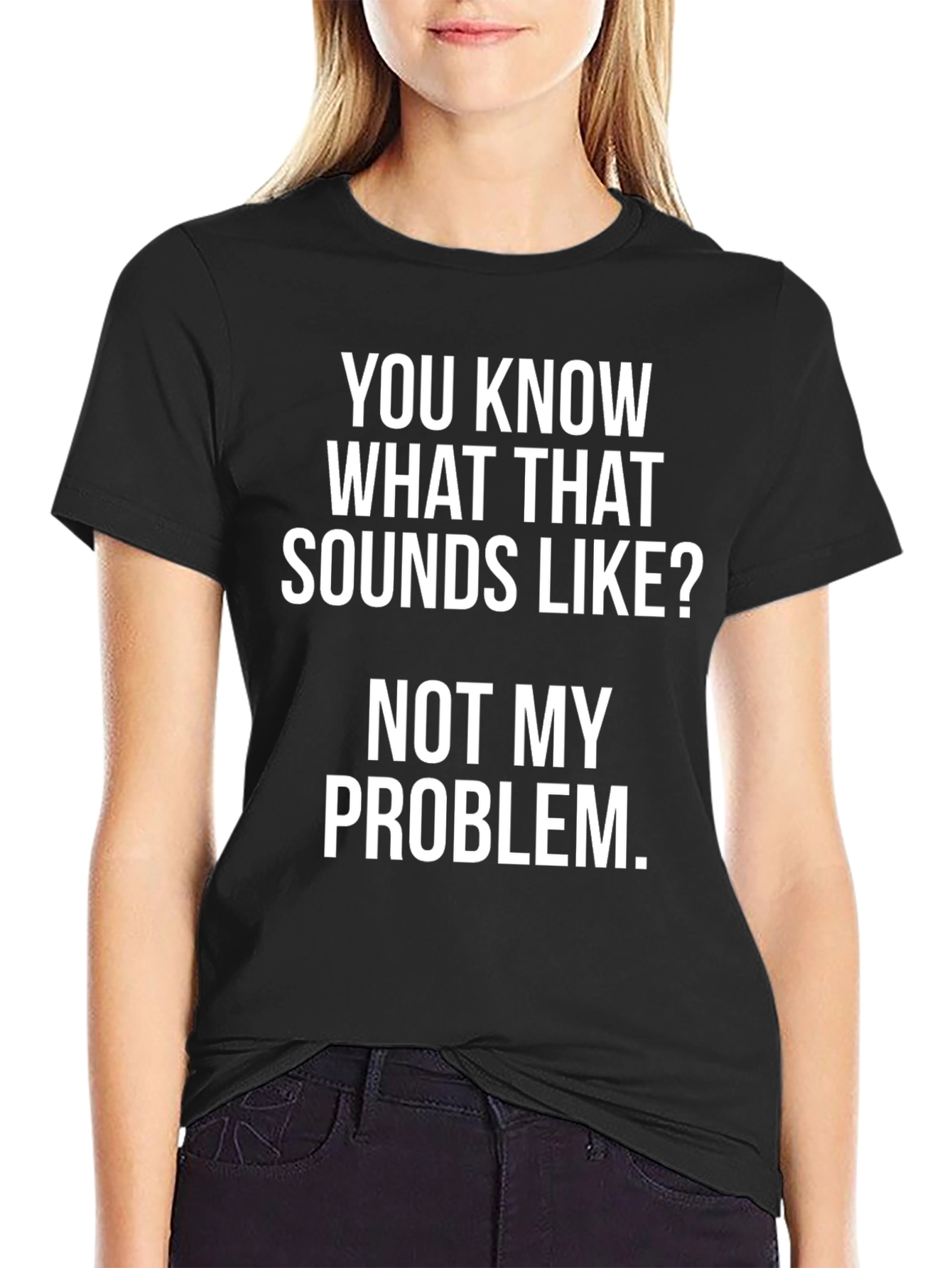 Not My Problem T-Shirt