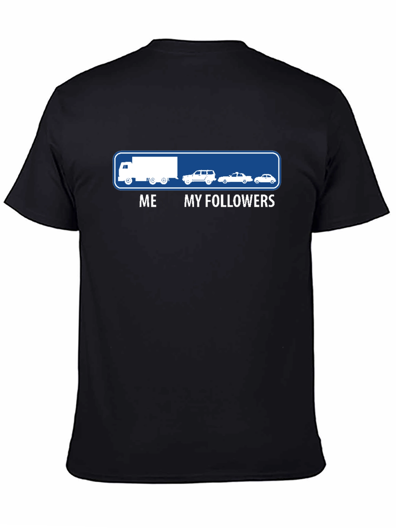 Truck Driver Me and My Followers Funny Graphic T-Shirt