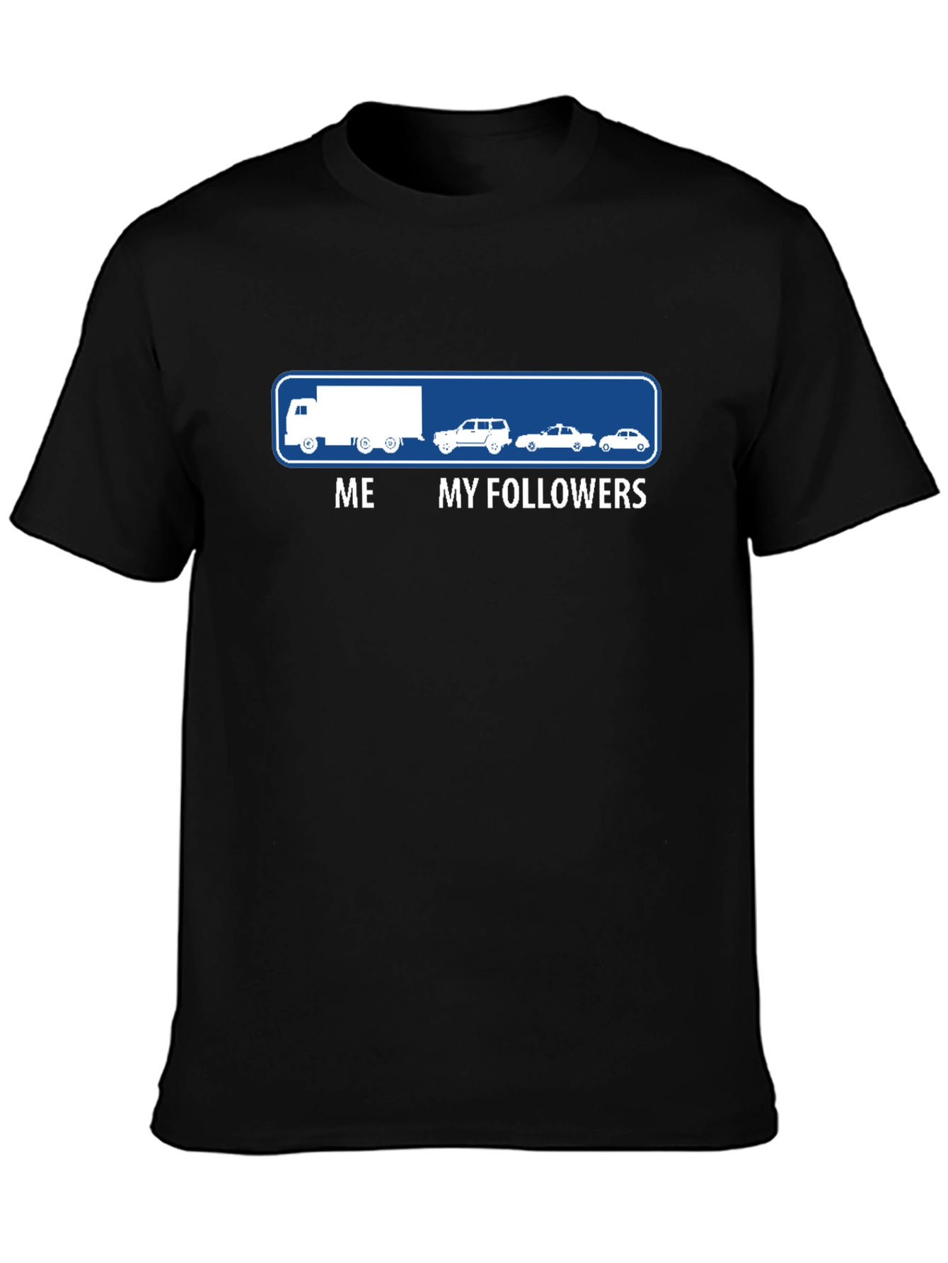 Truck Driver Me and My Followers Funny Graphic T-Shirt