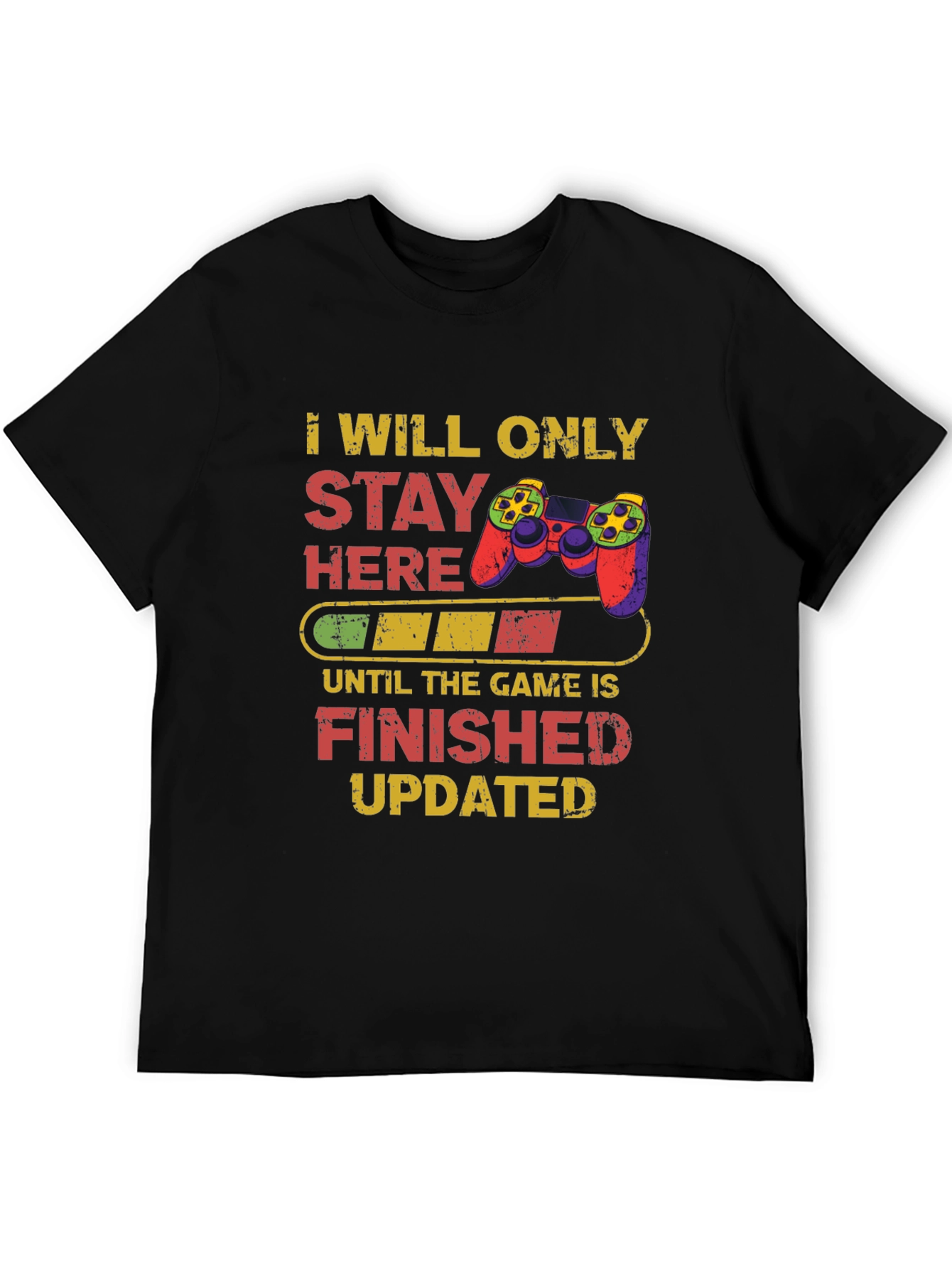 Gamers Tee: I Will Only Stay Here