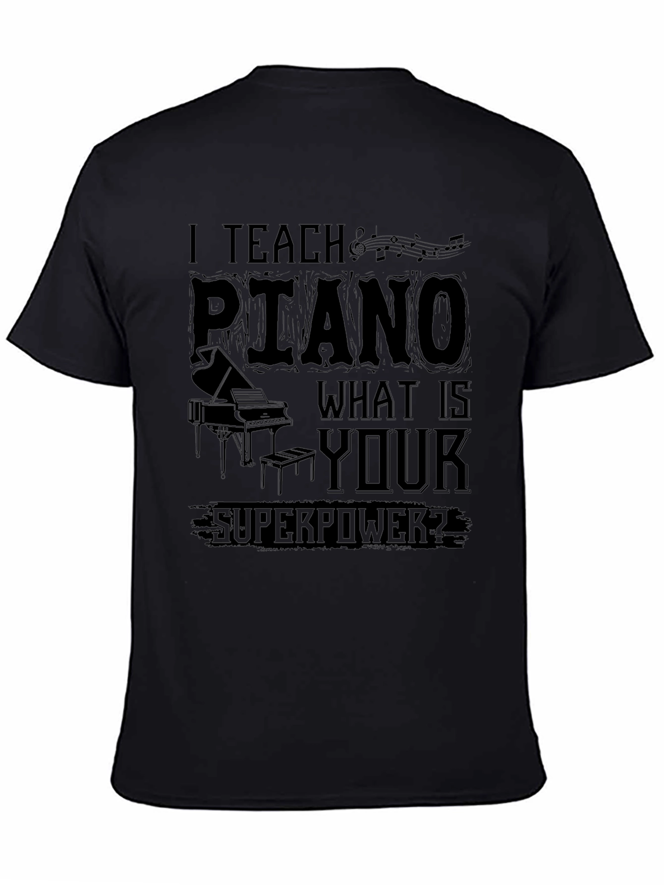 I Teach Piano What Is Your Superpower? T-Shirt