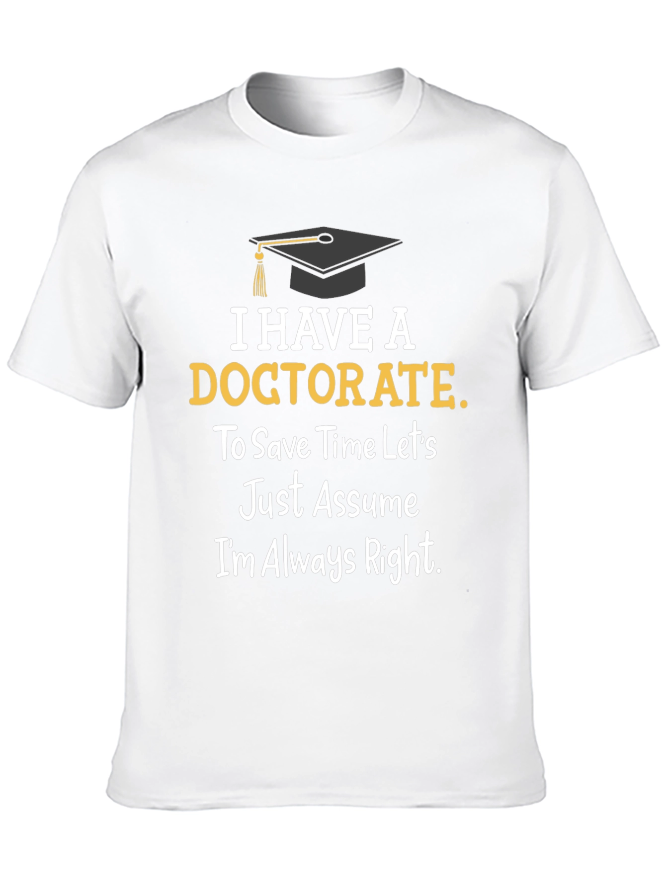 Doctorate Degree Graduation Humor T-Shirt