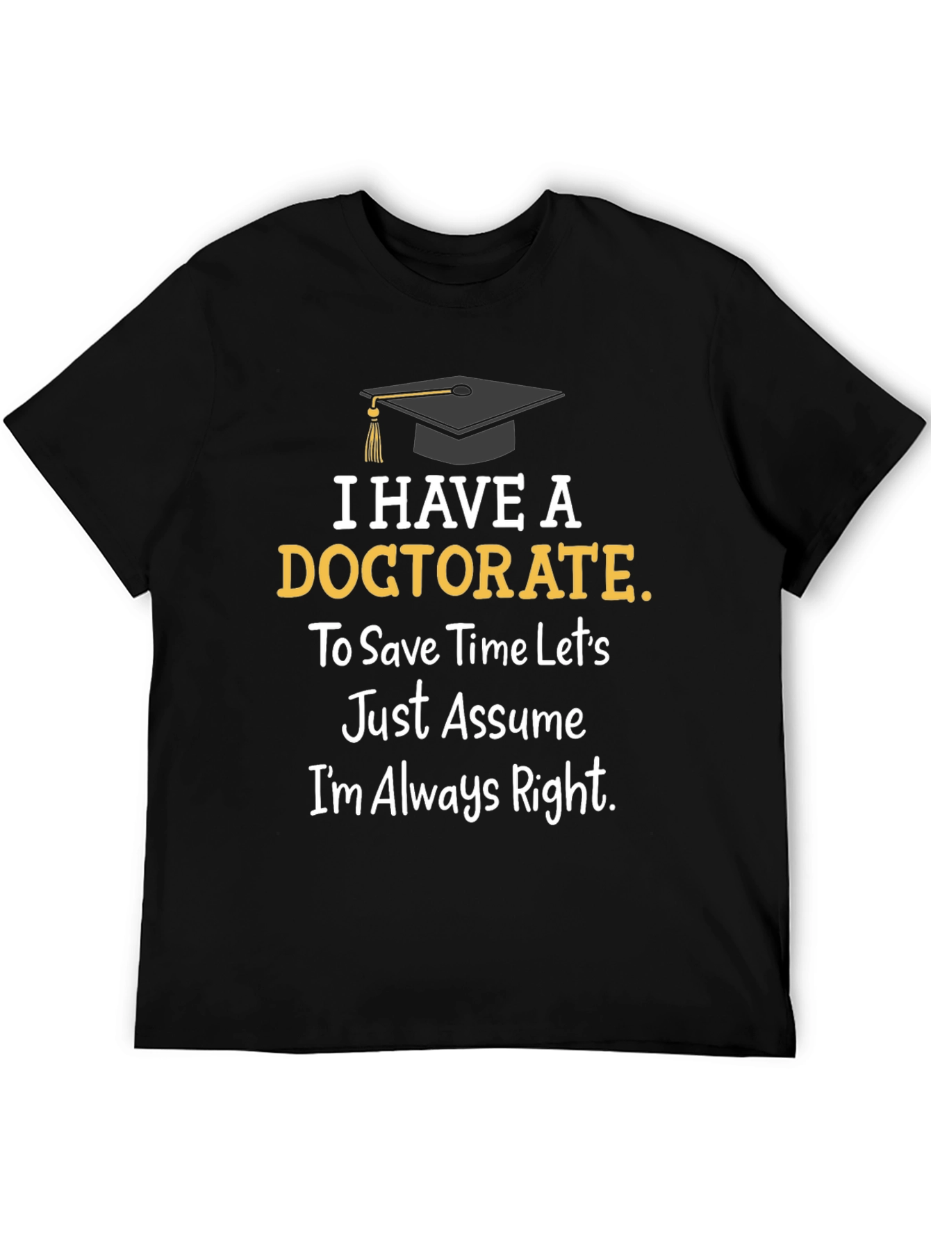 Doctorate Degree Graduation Humor T-Shirt