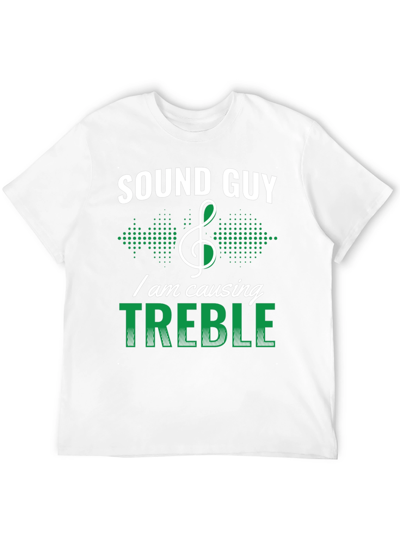 Sound Guy Treble Maker Funny T-Shirt