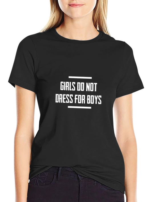 Girls Do Not Dress For Boys Graphic Tee