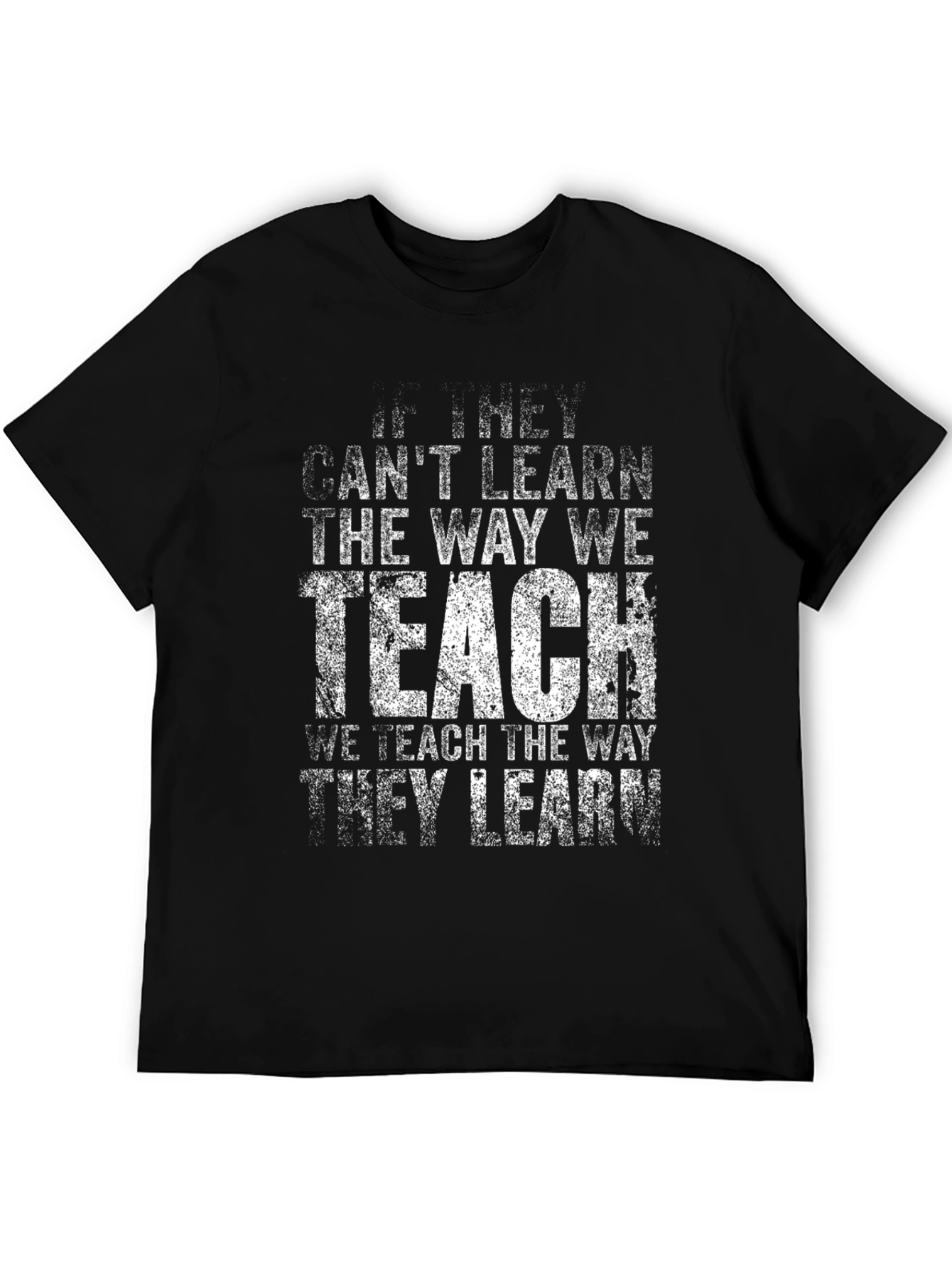Teachers Wisdom T-Shirt - Teach the Way They Learn