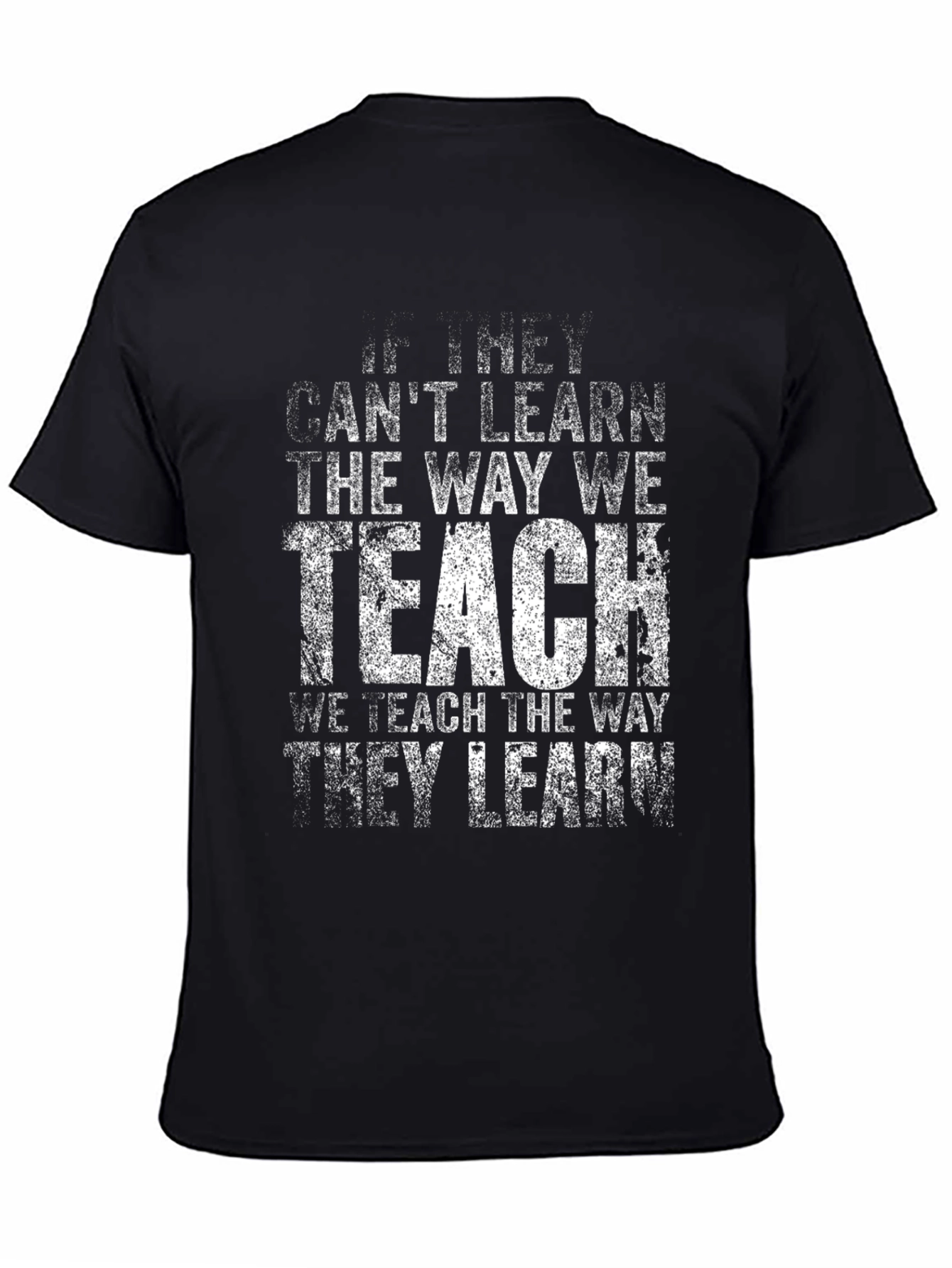 Teachers Wisdom T-Shirt - Teach the Way They Learn