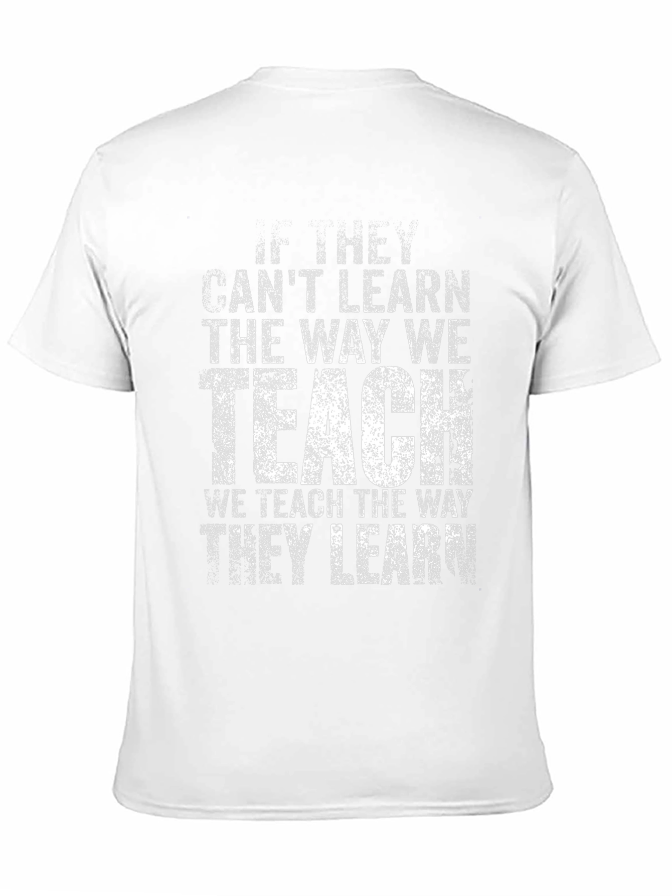 Teachers Wisdom T-Shirt - Teach the Way They Learn