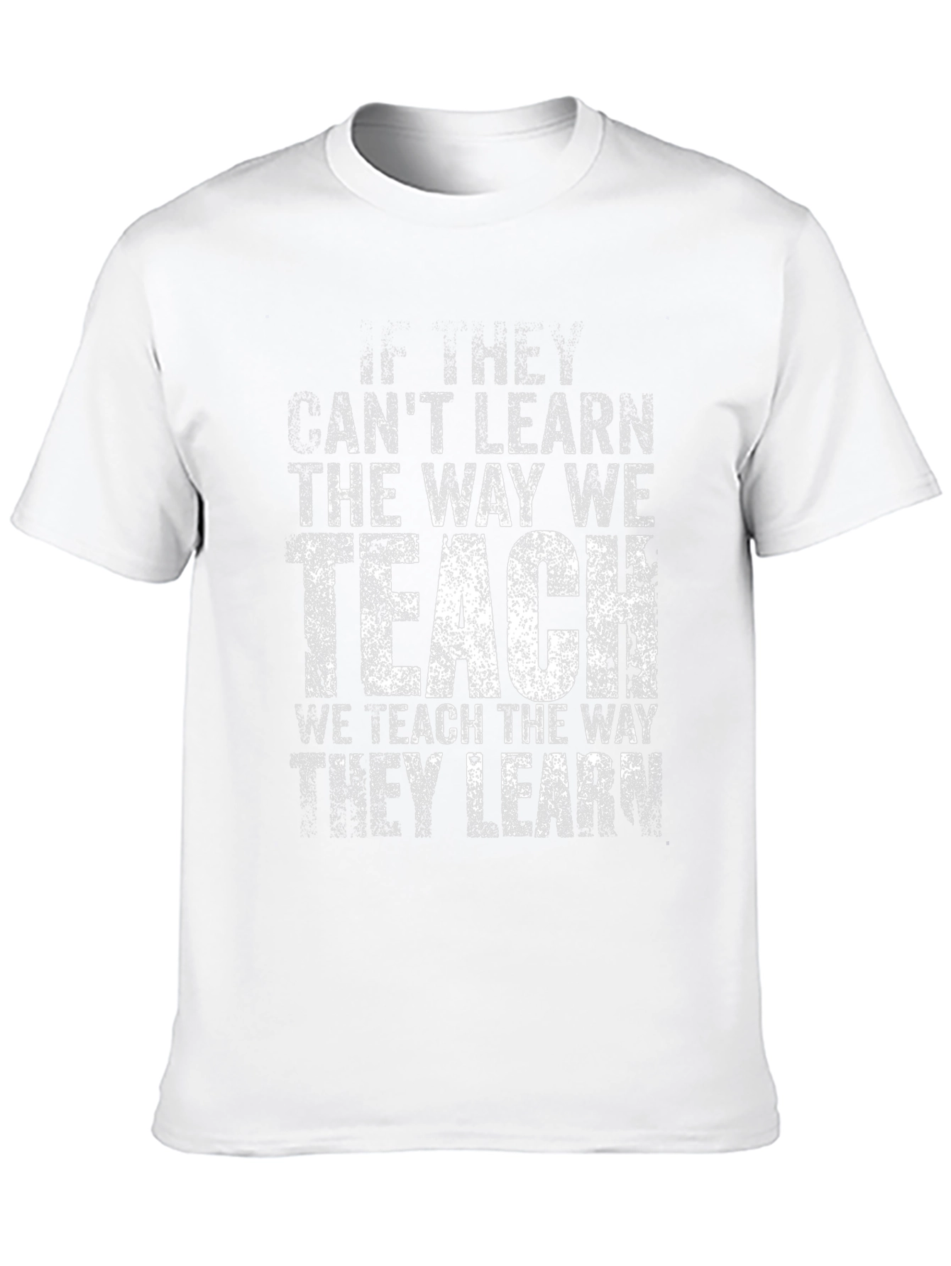 Teachers Wisdom T-Shirt - Teach the Way They Learn
