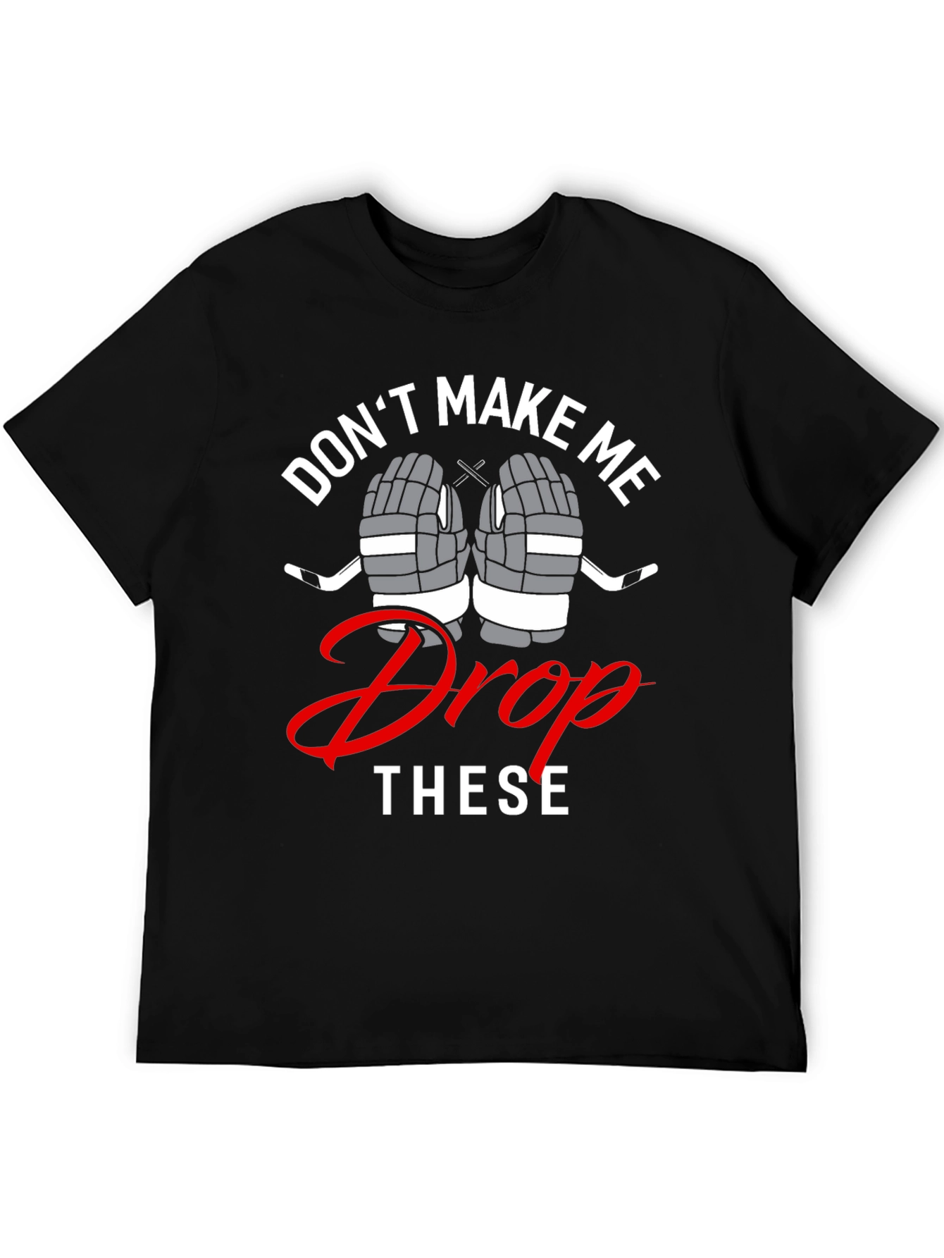 Hockey T-Shirt - Dont Make Me Drop These