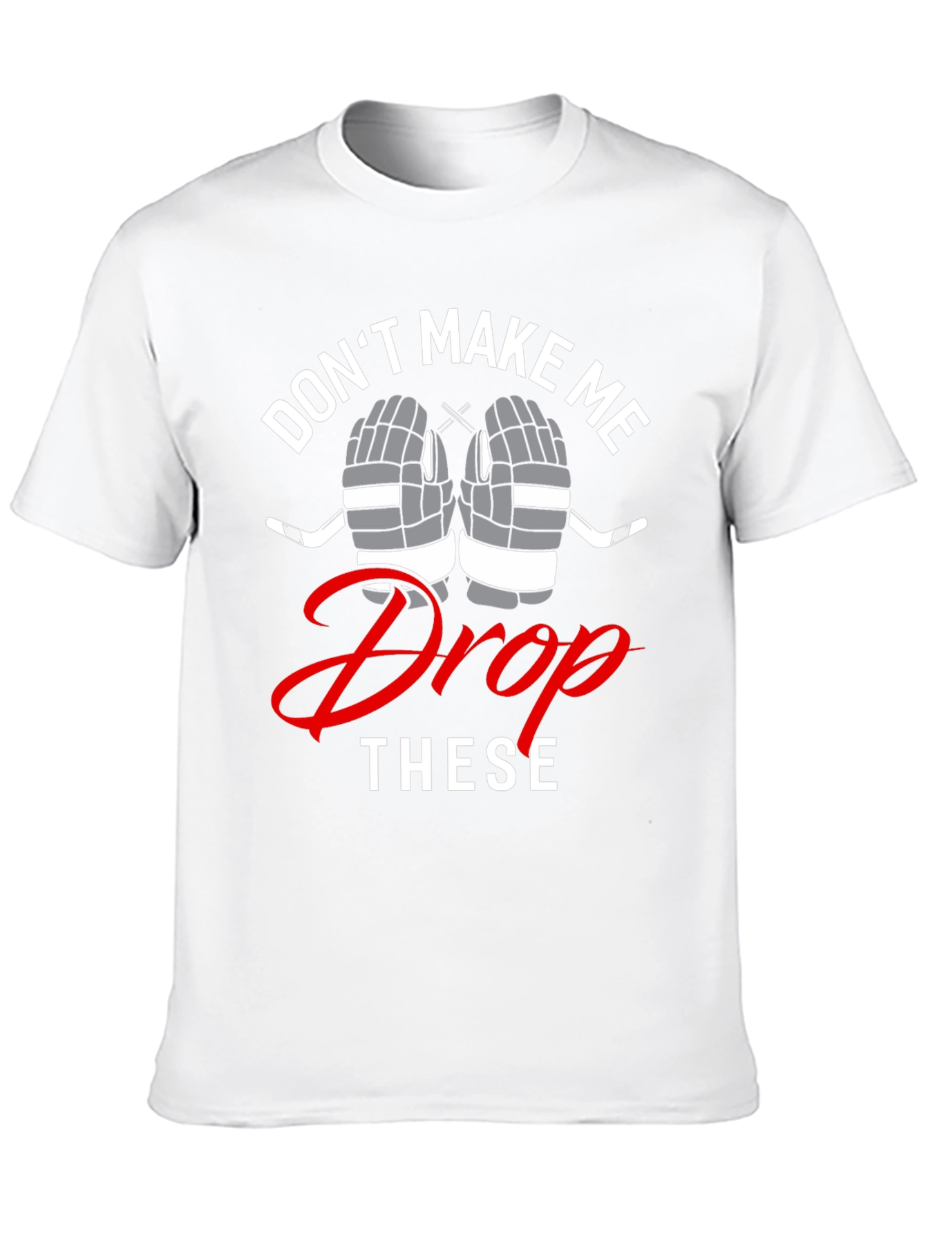 Hockey T-Shirt - Dont Make Me Drop These