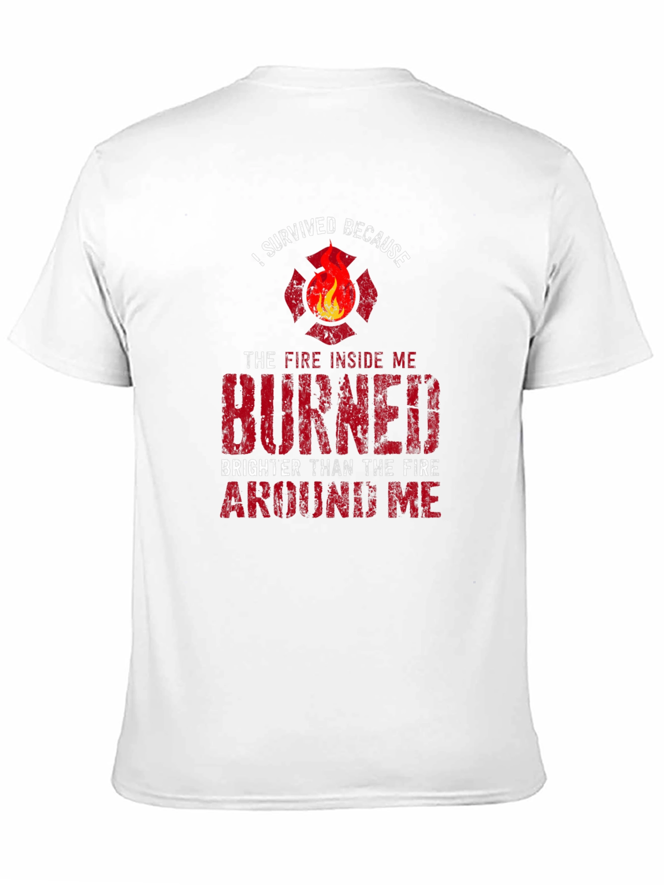 Firefighter Survival T-Shirt: Burned Brighter