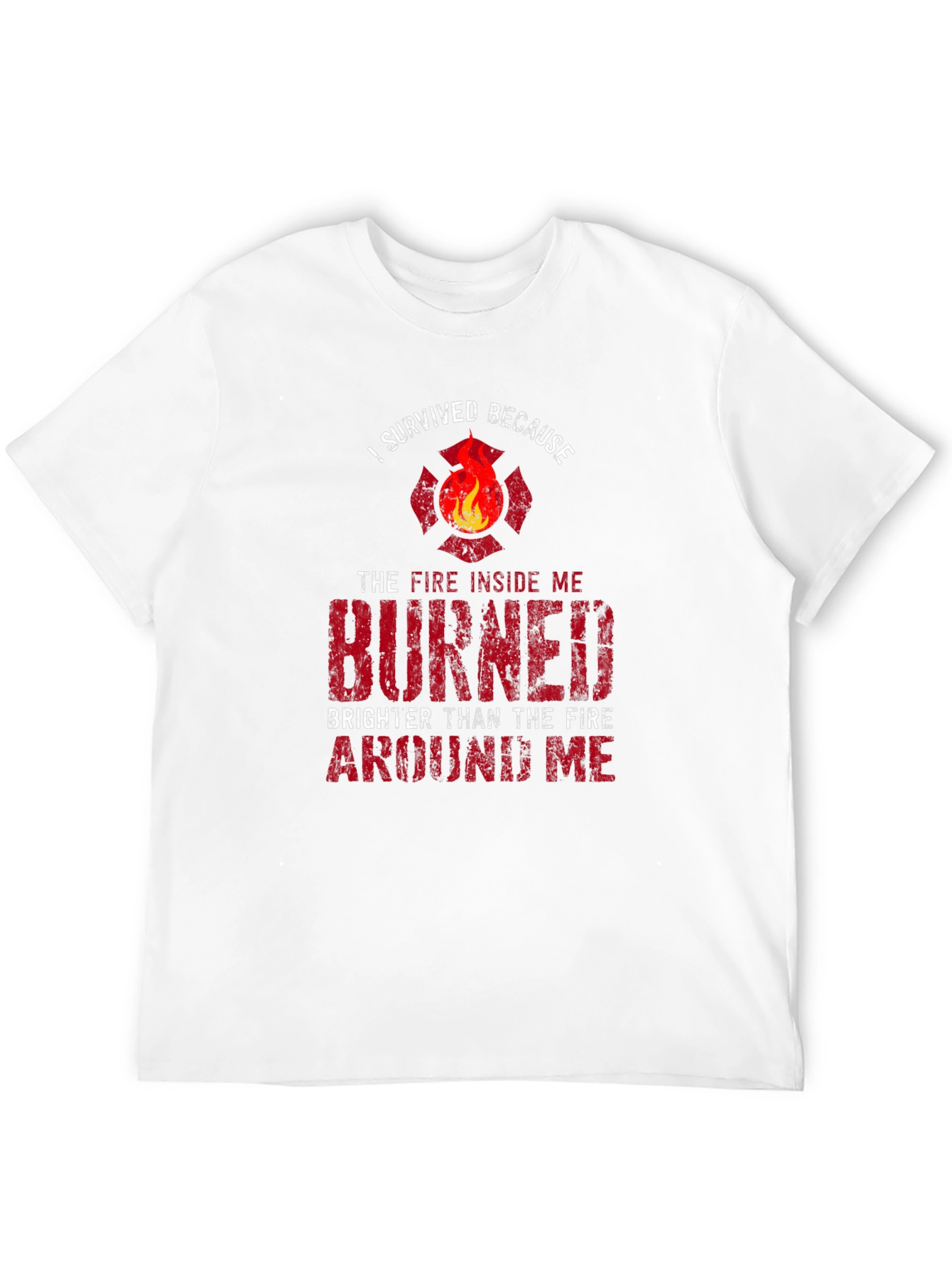 Firefighter Survival T-Shirt: Burned Brighter