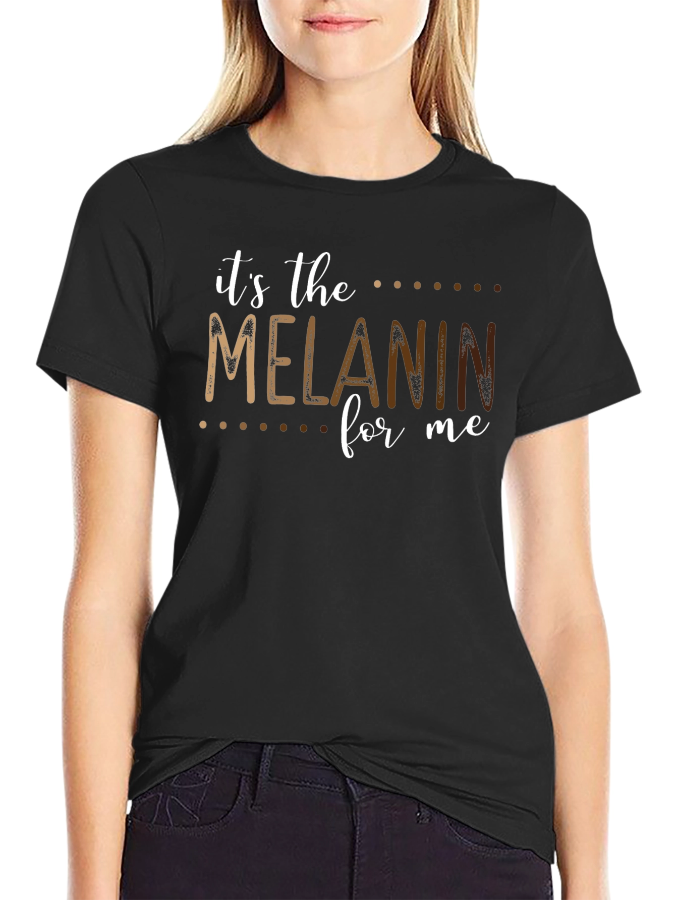 Its the Melanin for Me Black T-Shirt
