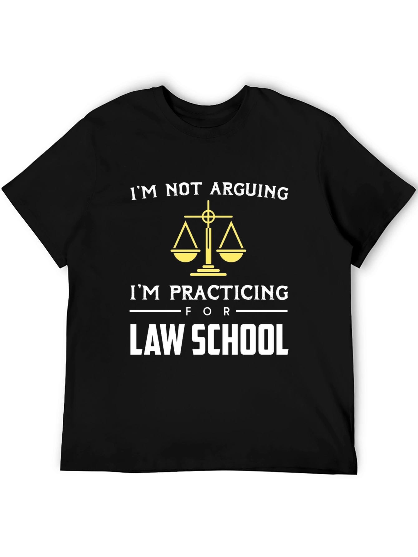 Law School T-Shirt - Im Not Arguing Im Practicing