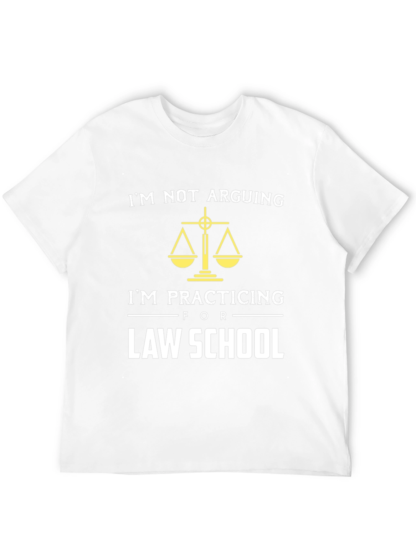 Law School T-Shirt - Im Not Arguing Im Practicing