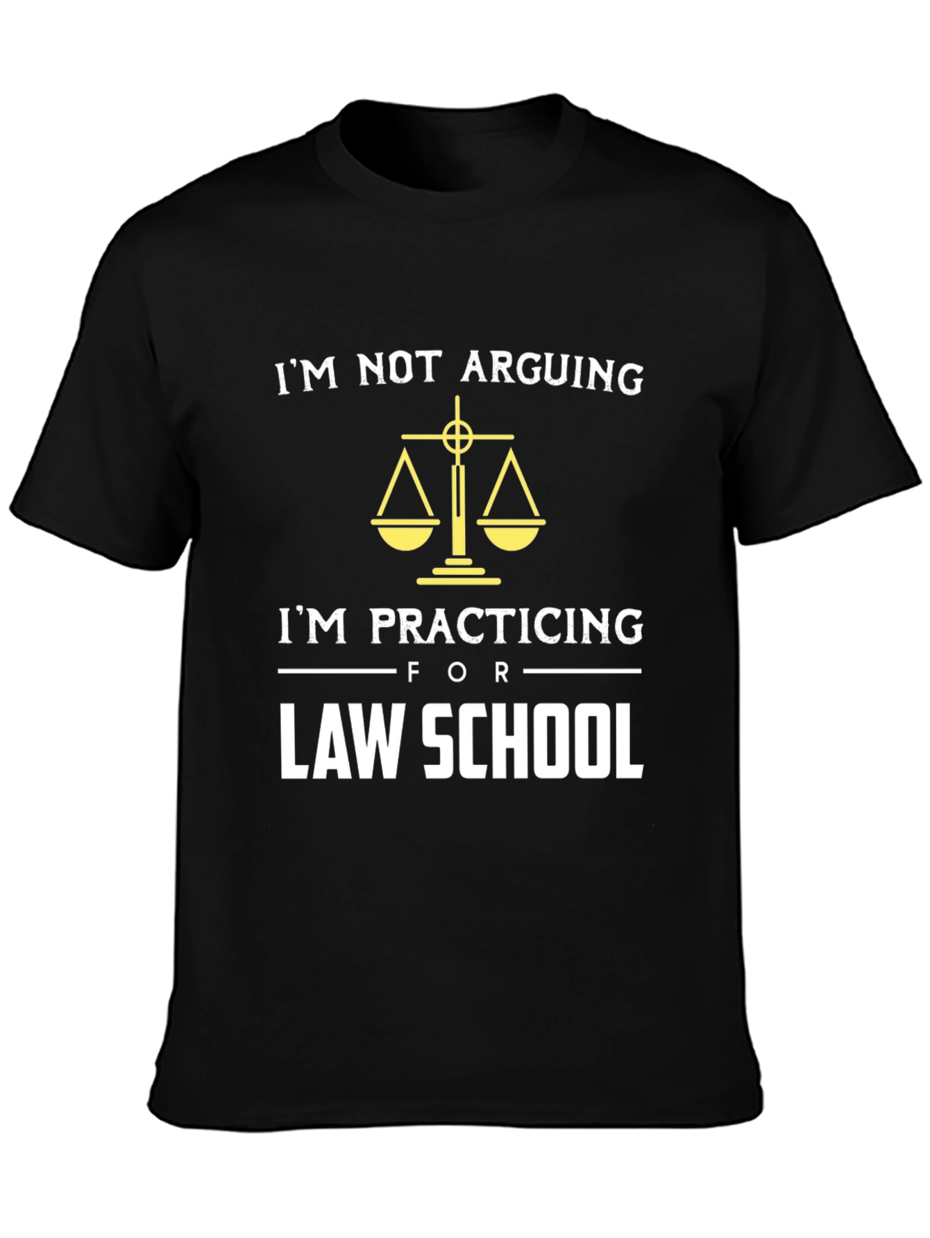 Law School T-Shirt - Im Not Arguing Im Practicing