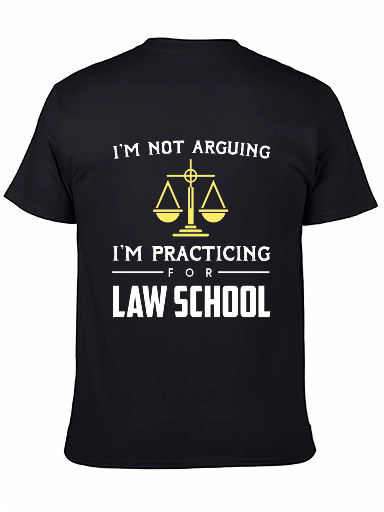 Law School T-Shirt - Im Not Arguing Im Practicing
