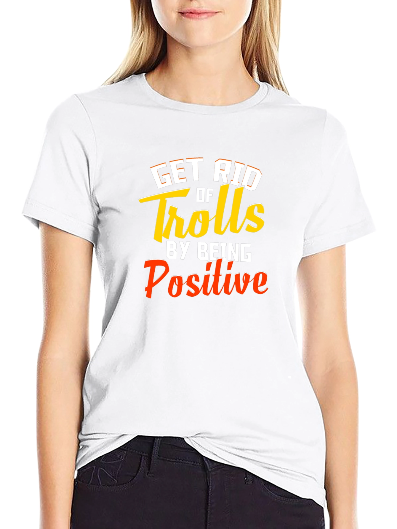 Get Rid Of Trolls T-Shirt - Be Positive