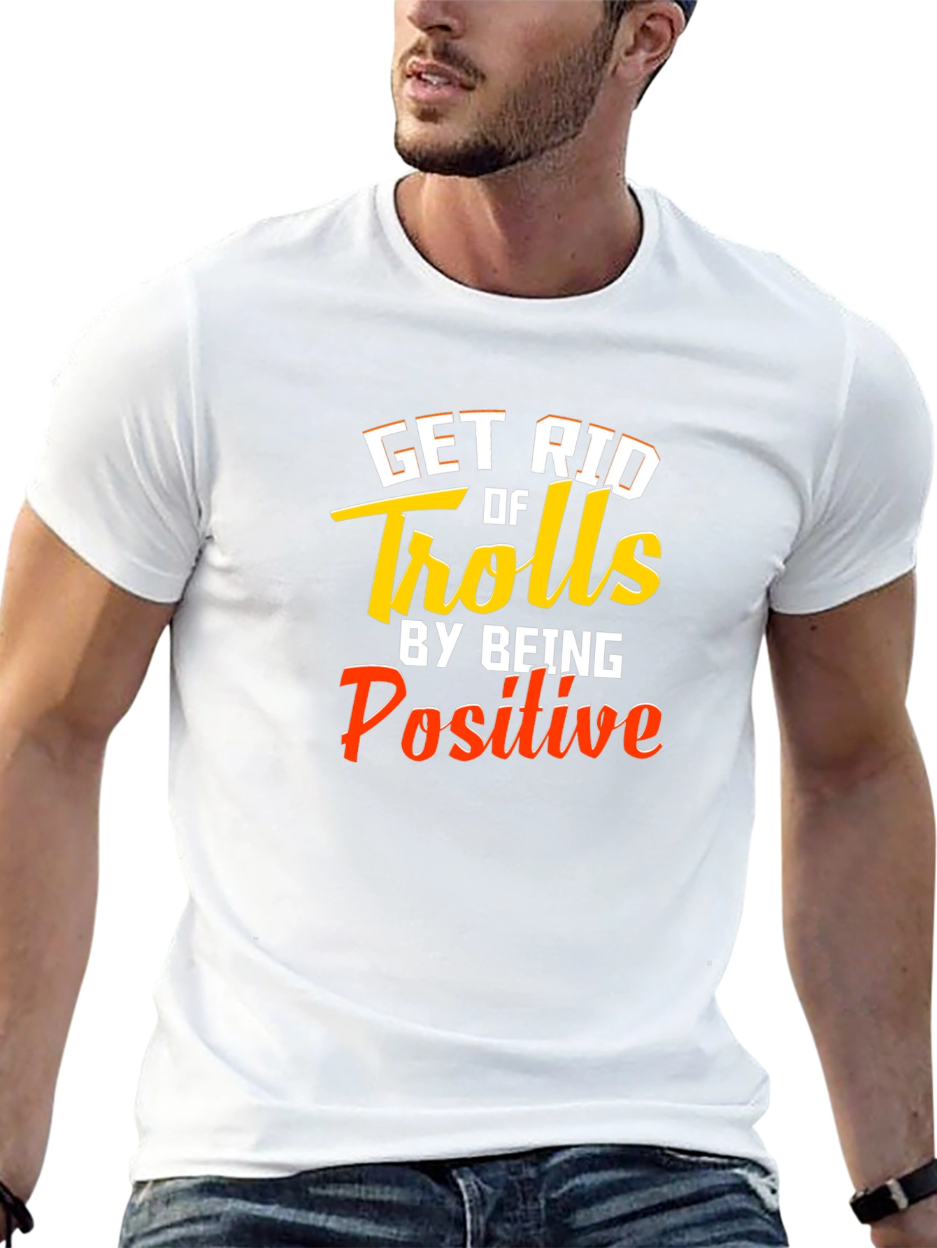 Get Rid Of Trolls T-Shirt - Be Positive