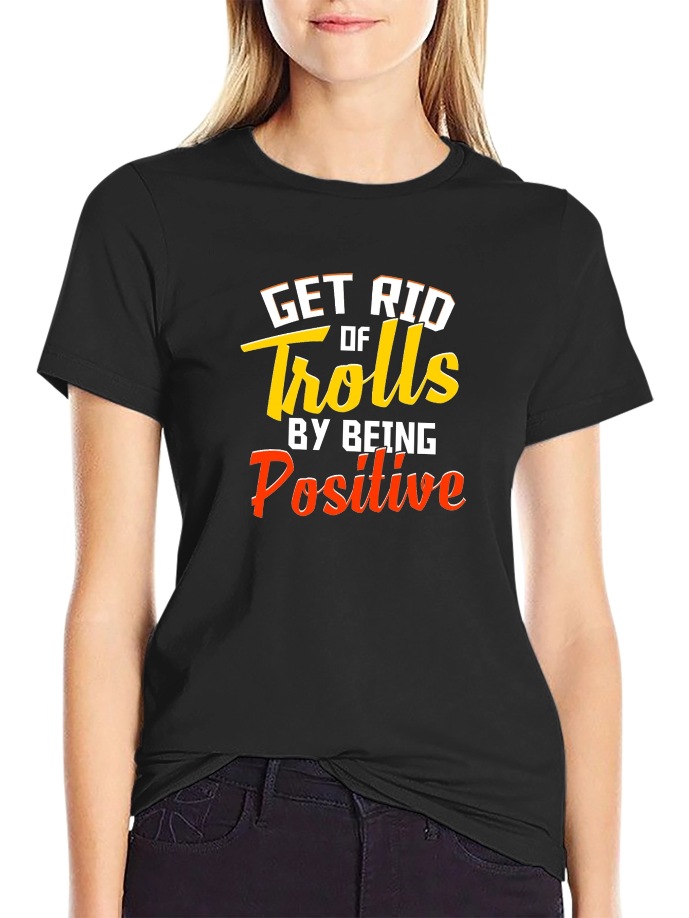 Get Rid Of Trolls T-Shirt - Be Positive