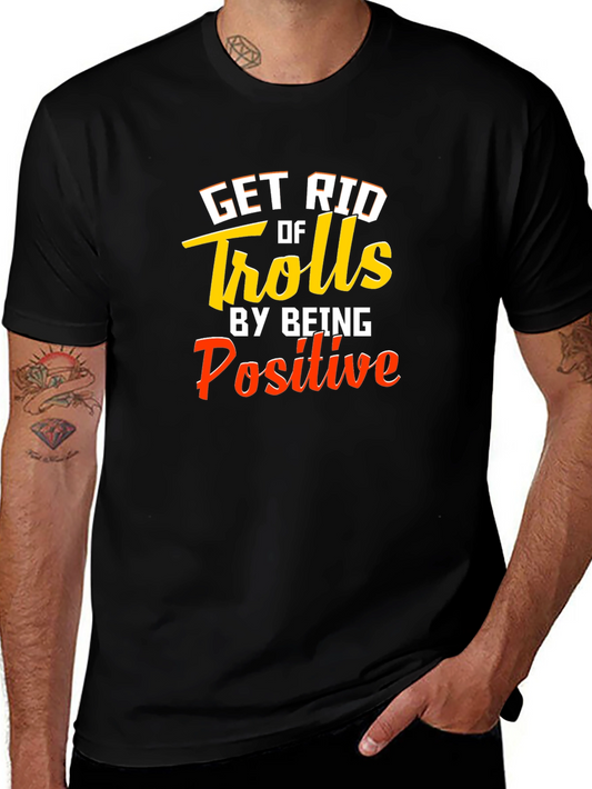 Get Rid Of Trolls T-Shirt - Be Positive