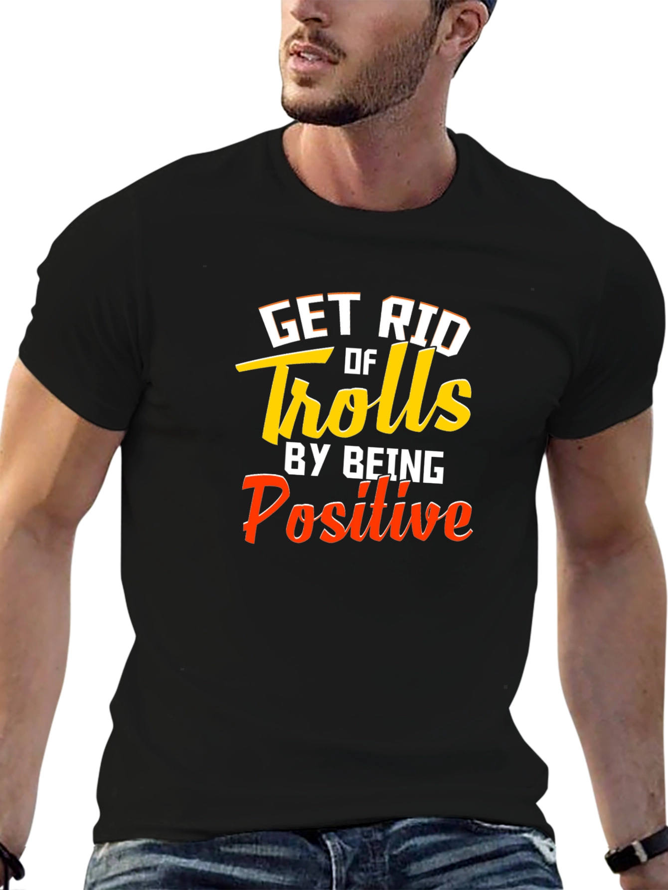 Get Rid Of Trolls T-Shirt - Be Positive