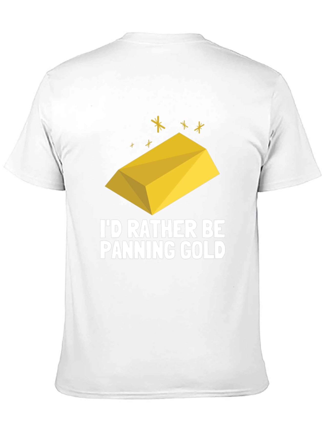Id Rather Be Panning Gold T-Shirt